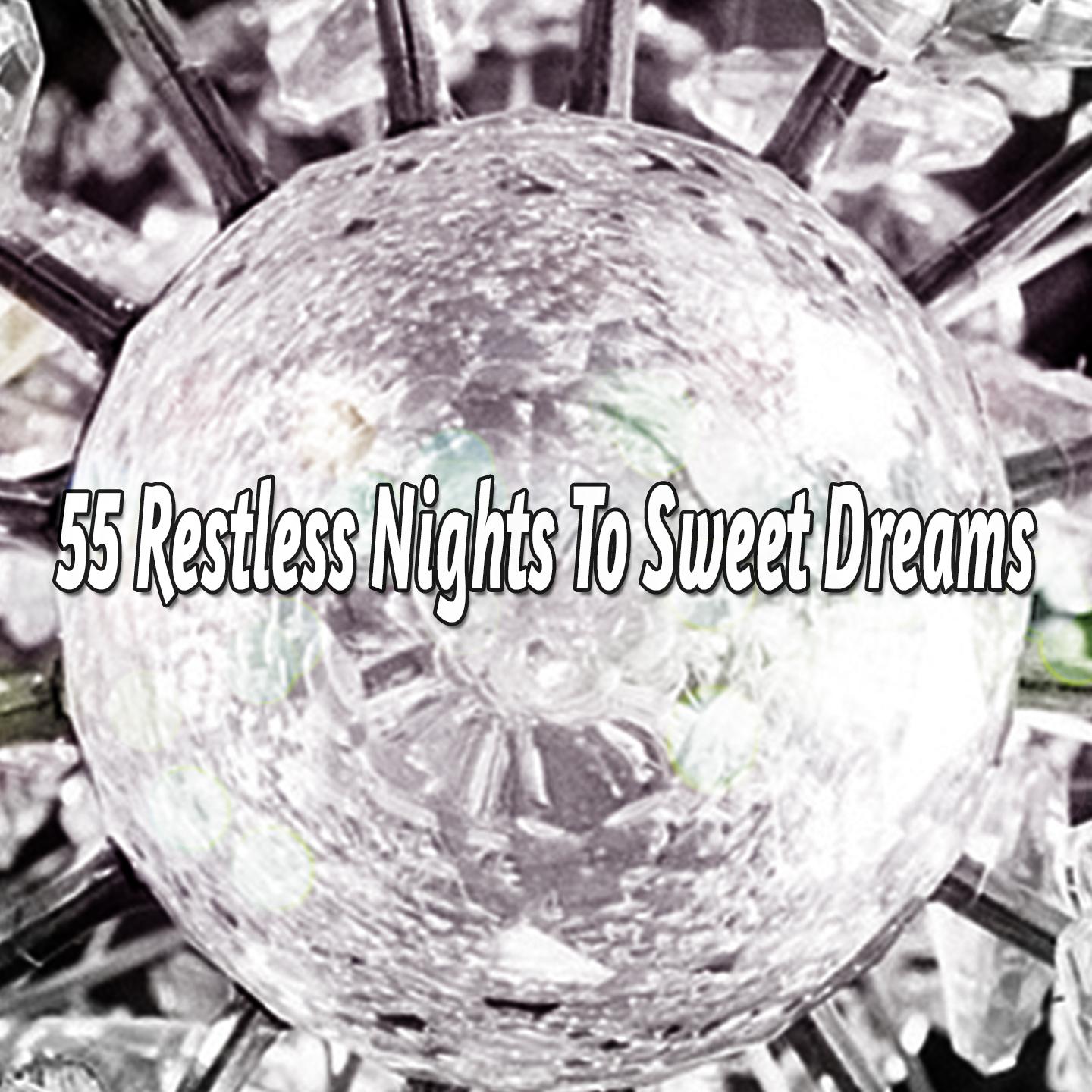55 Restless Nights To Sweet Dreams