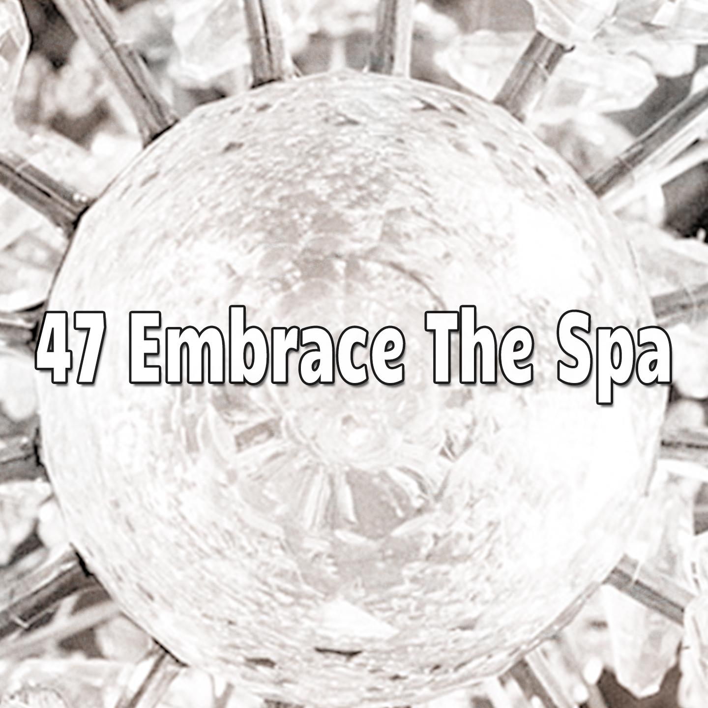 47 Embrace The Spa