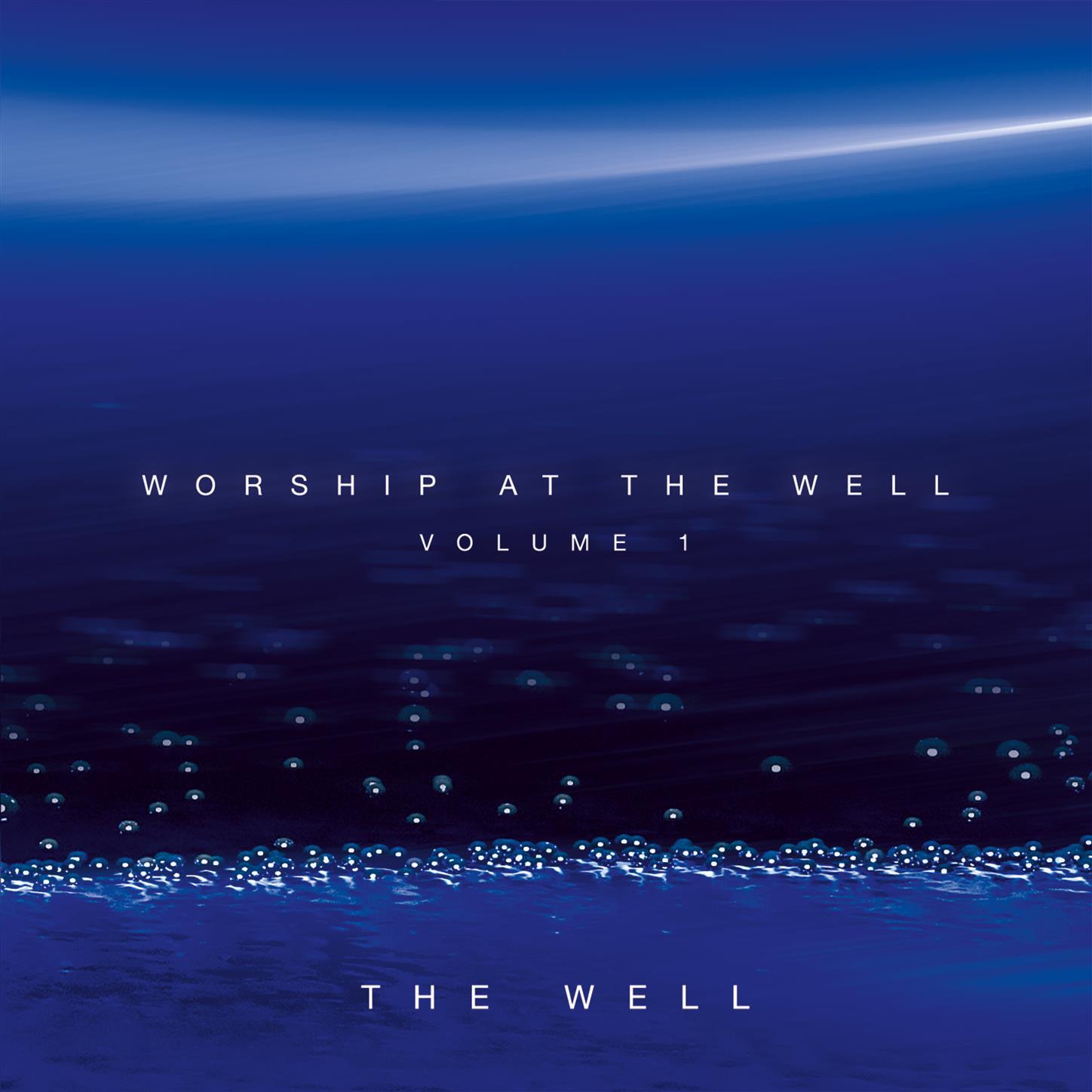 Worship At The Well Volume 1