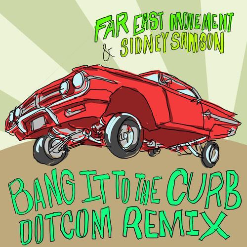 Bang It To The Curb (Dotcom Remix)