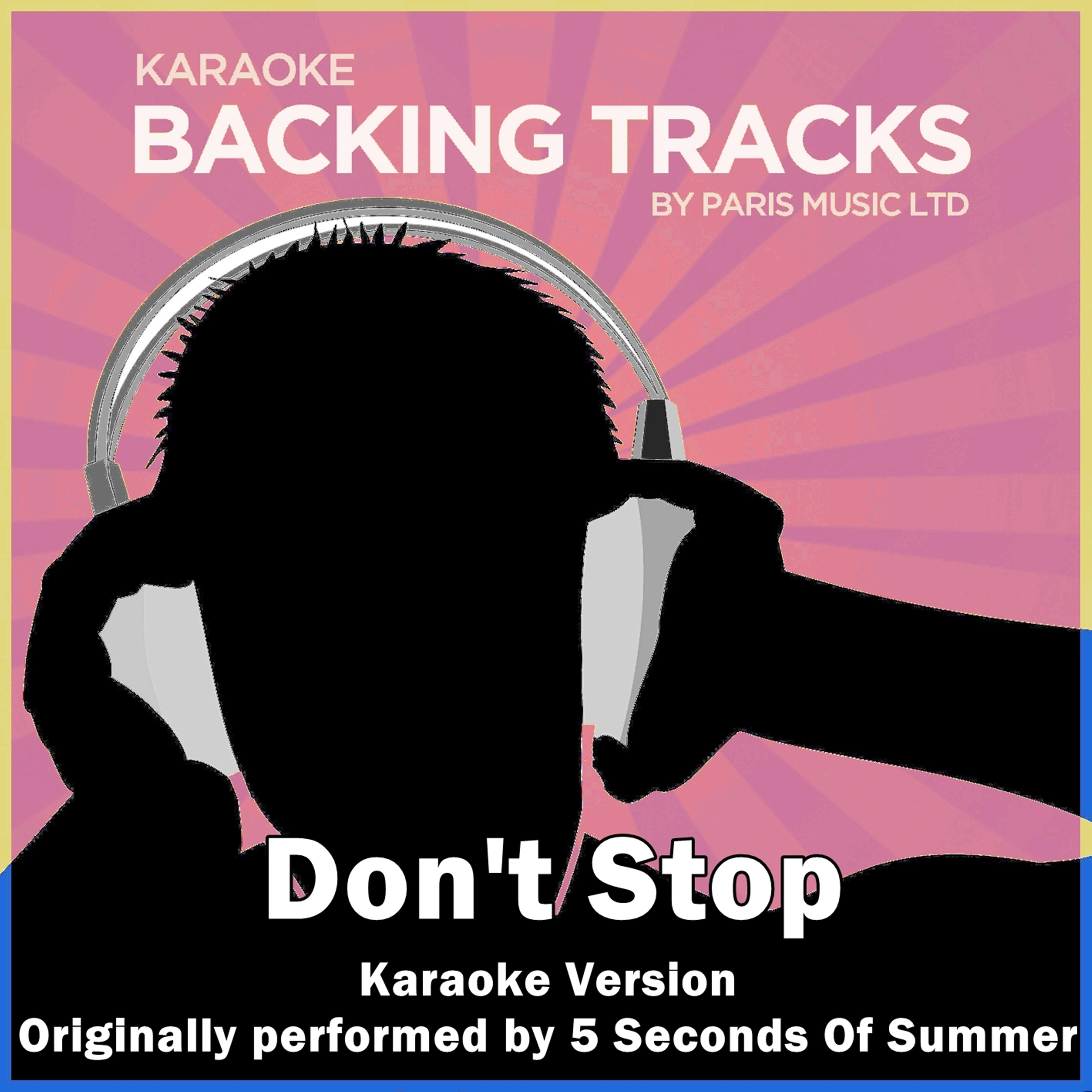 Don't Stop (Originally Performed By 5 Seconds of Summer) [Karaoke Version]