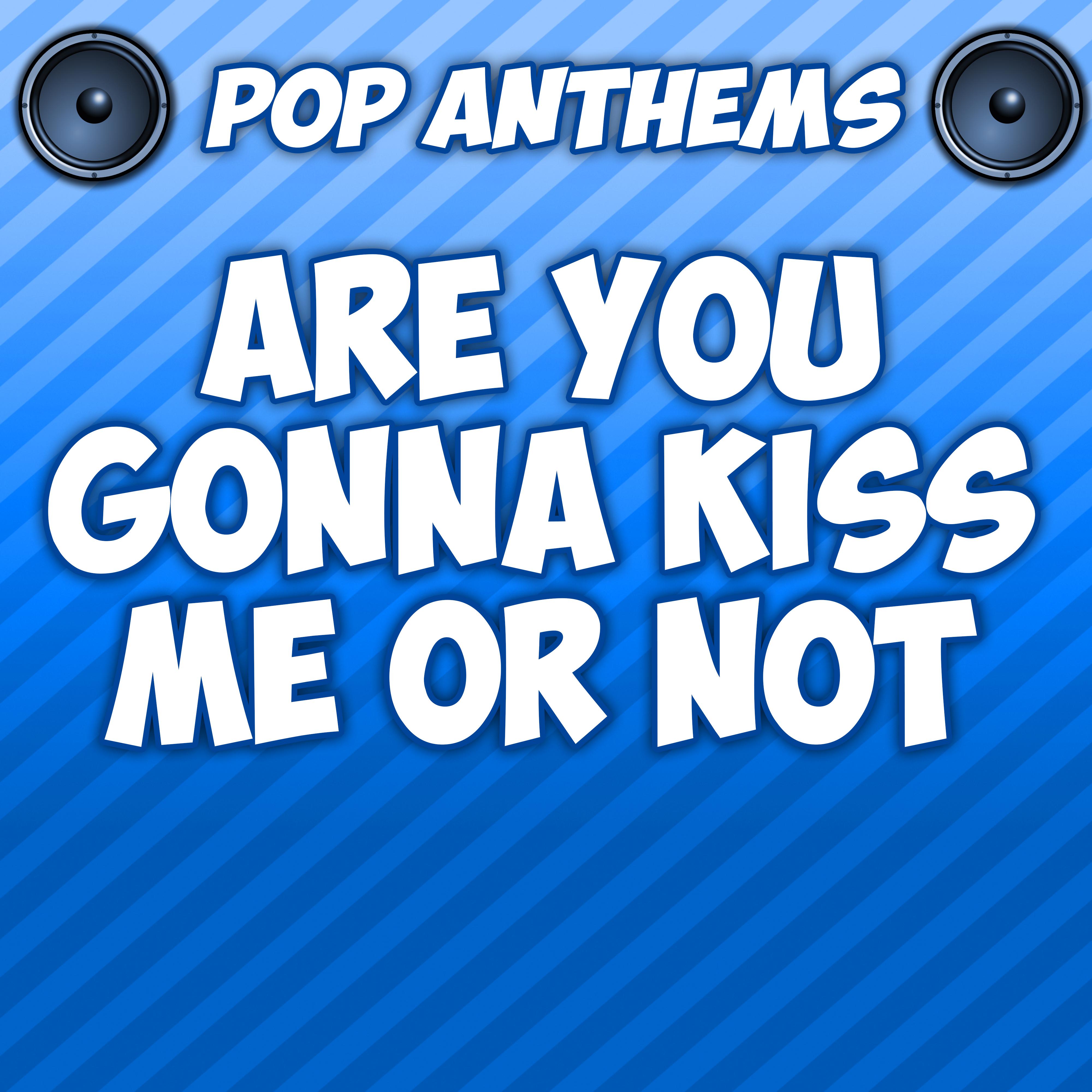 Are You Gonna Kiss Me or Not (Intro) [Originally Performed By Thompson Square]