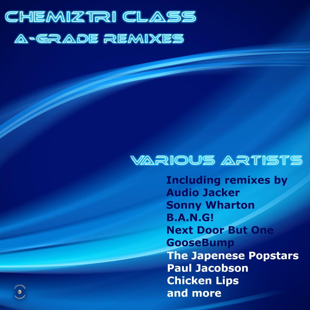 Chemiztri Class - A-Grade Remixes