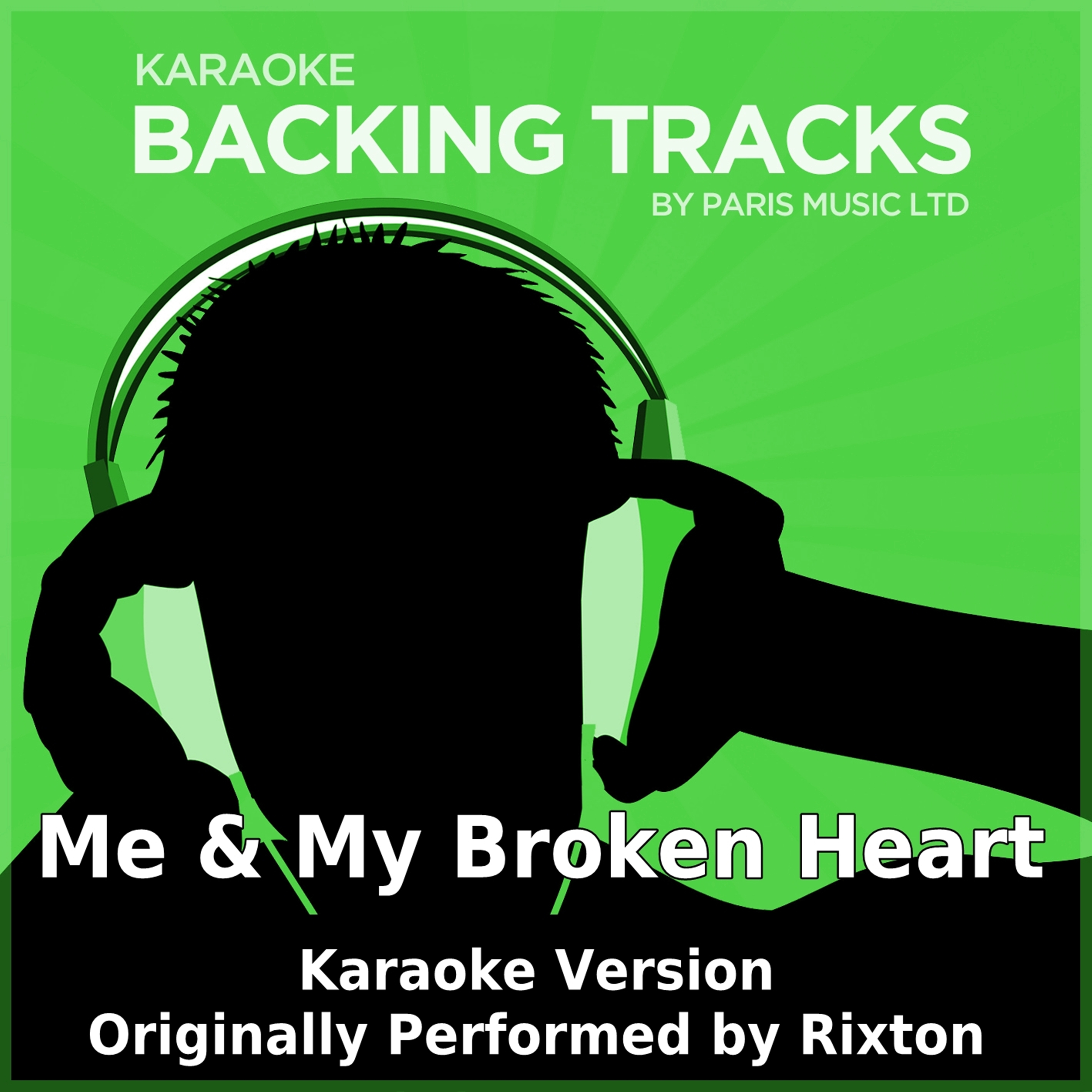 Me & My Broken Heart (Originally Performed By Rixton) [Karaoke Version]