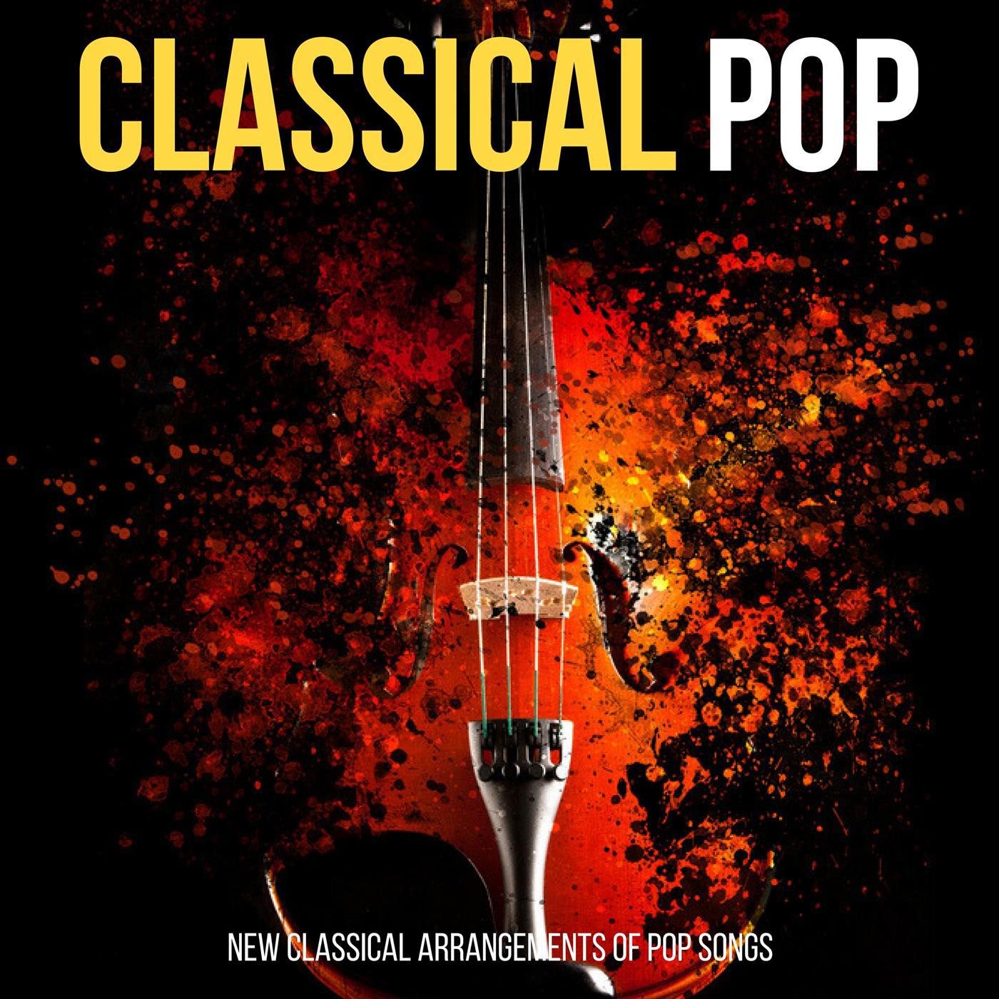 Classical Pop: New Classical Arrangements of Pop Songs
