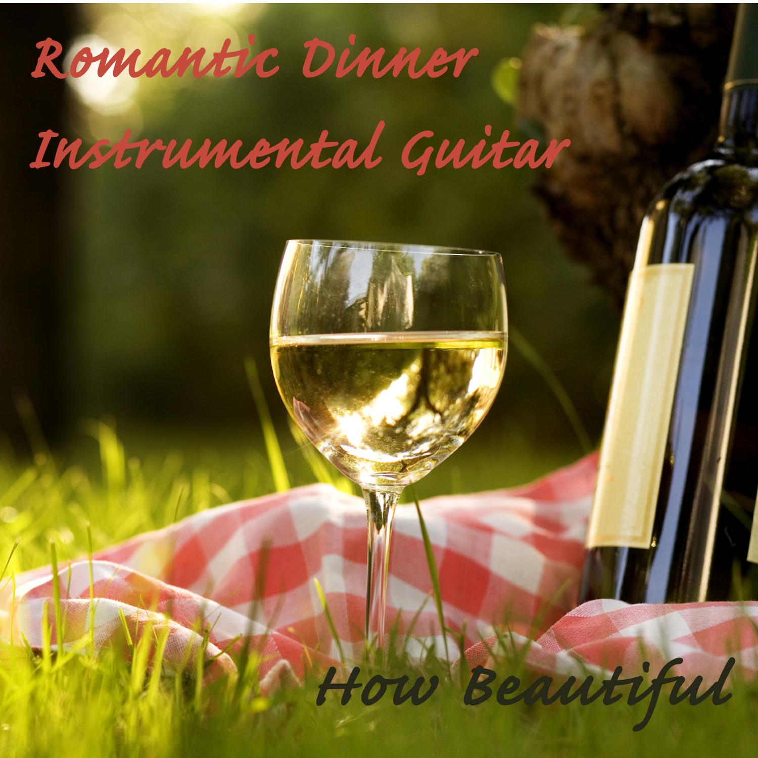 Romantic Dinner Instrumental Guitar: How Beautiful