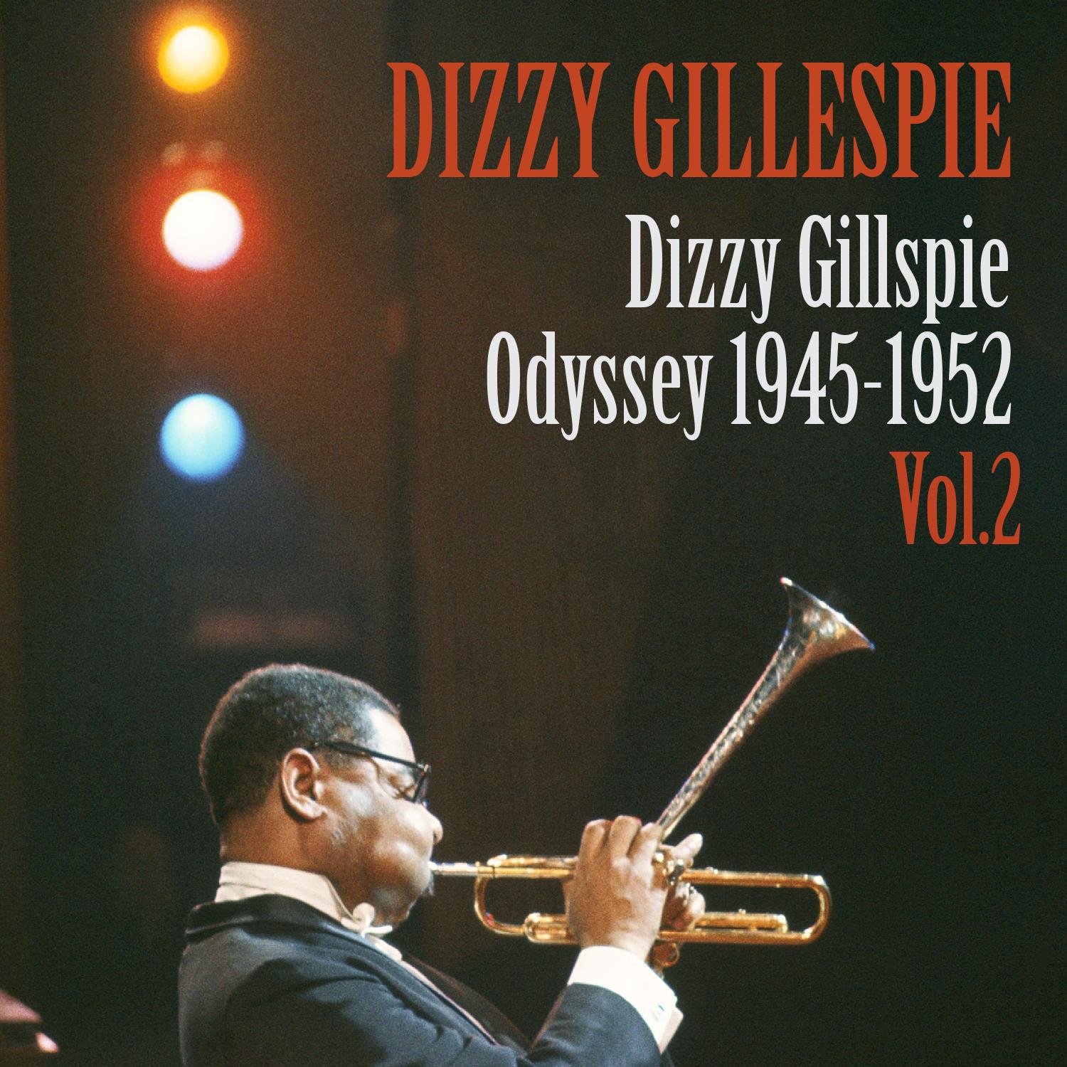 Dizzy Gillespie: Odyssey 1945-1952 Vol. 2