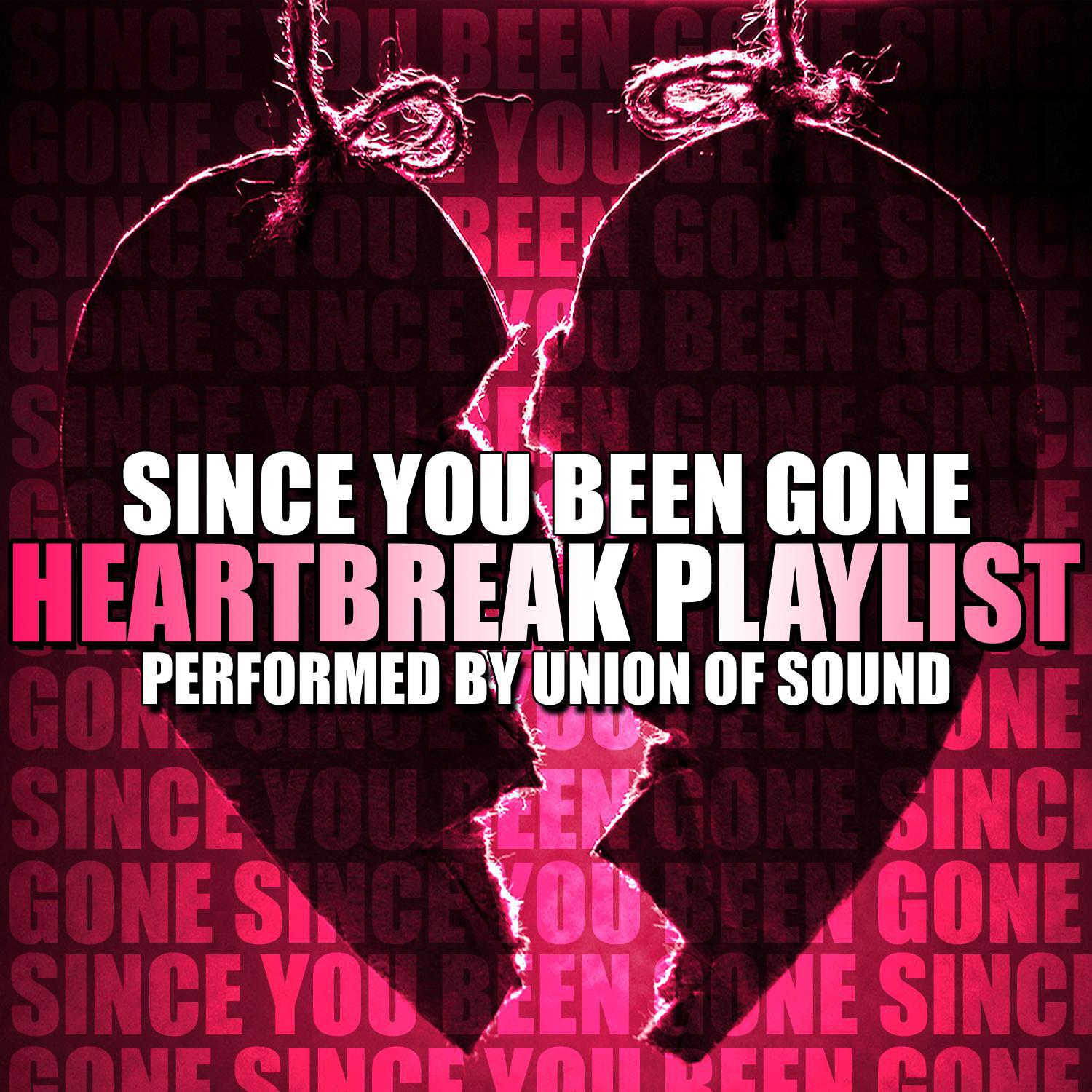 Since You Been Gone: Heartbreak Playlist