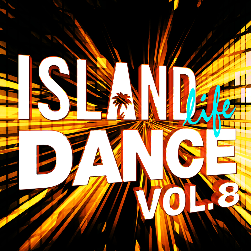 Island Life Dance (Vol. 8)
