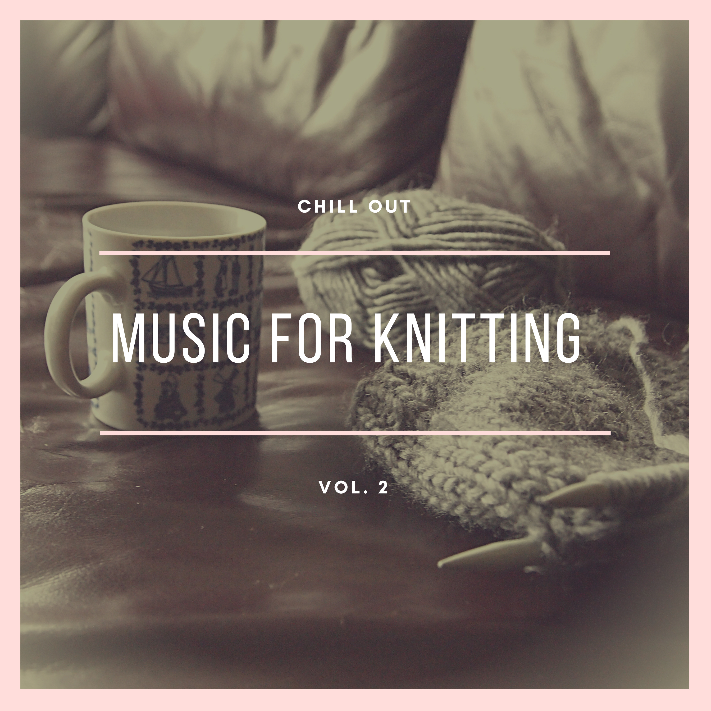 Music for Knitting: Chill Out (Vol. 2)