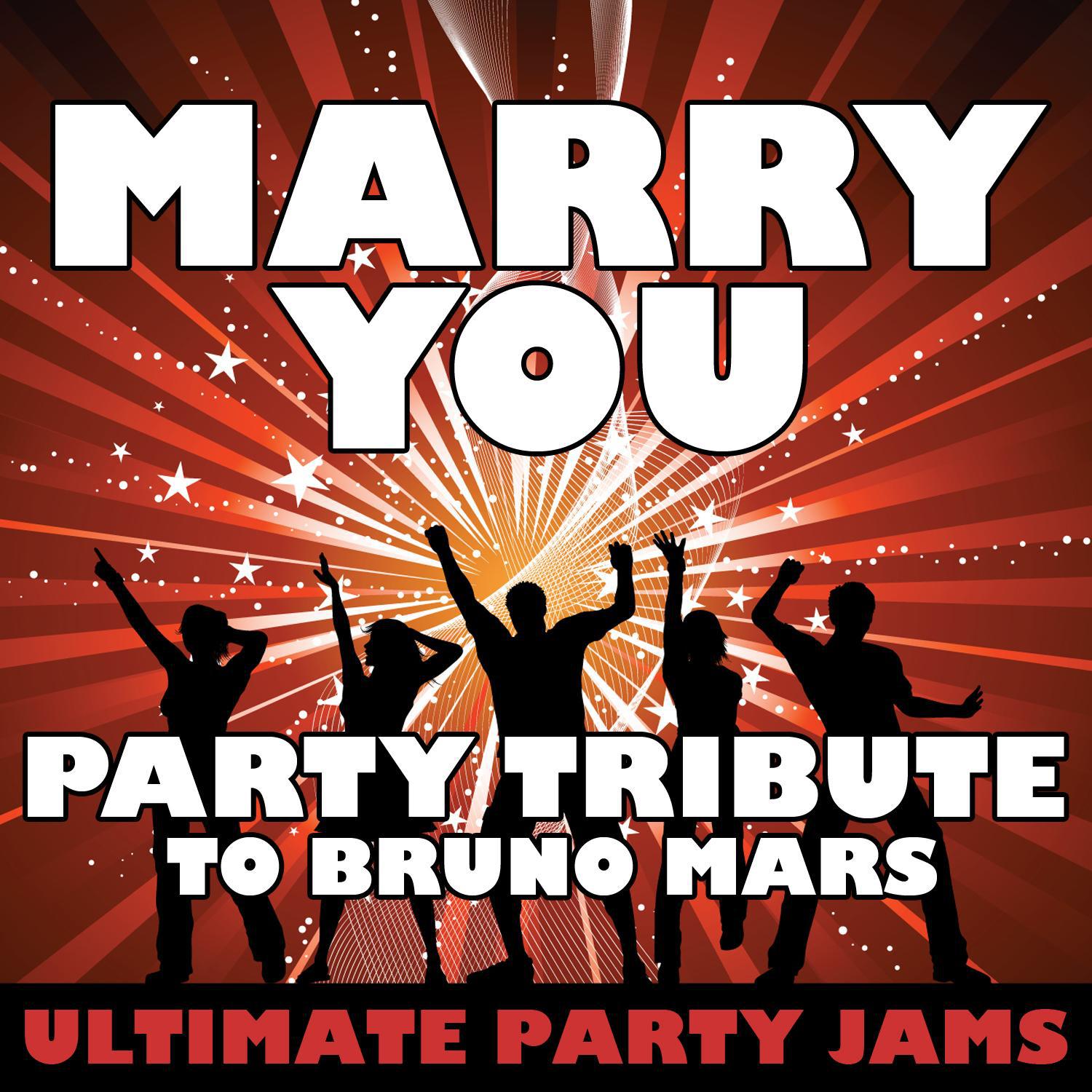 Marry You (Party Tribute to Bruno Mars)