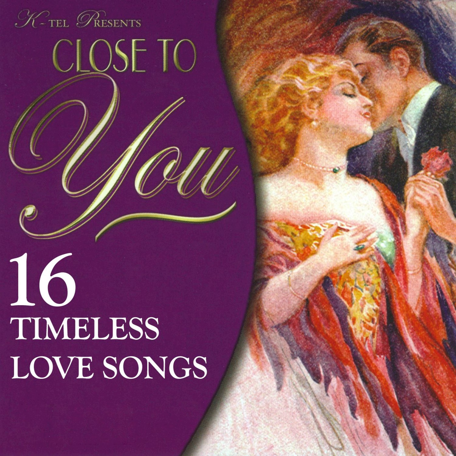 Close to You - 16 Timeless Love Songs