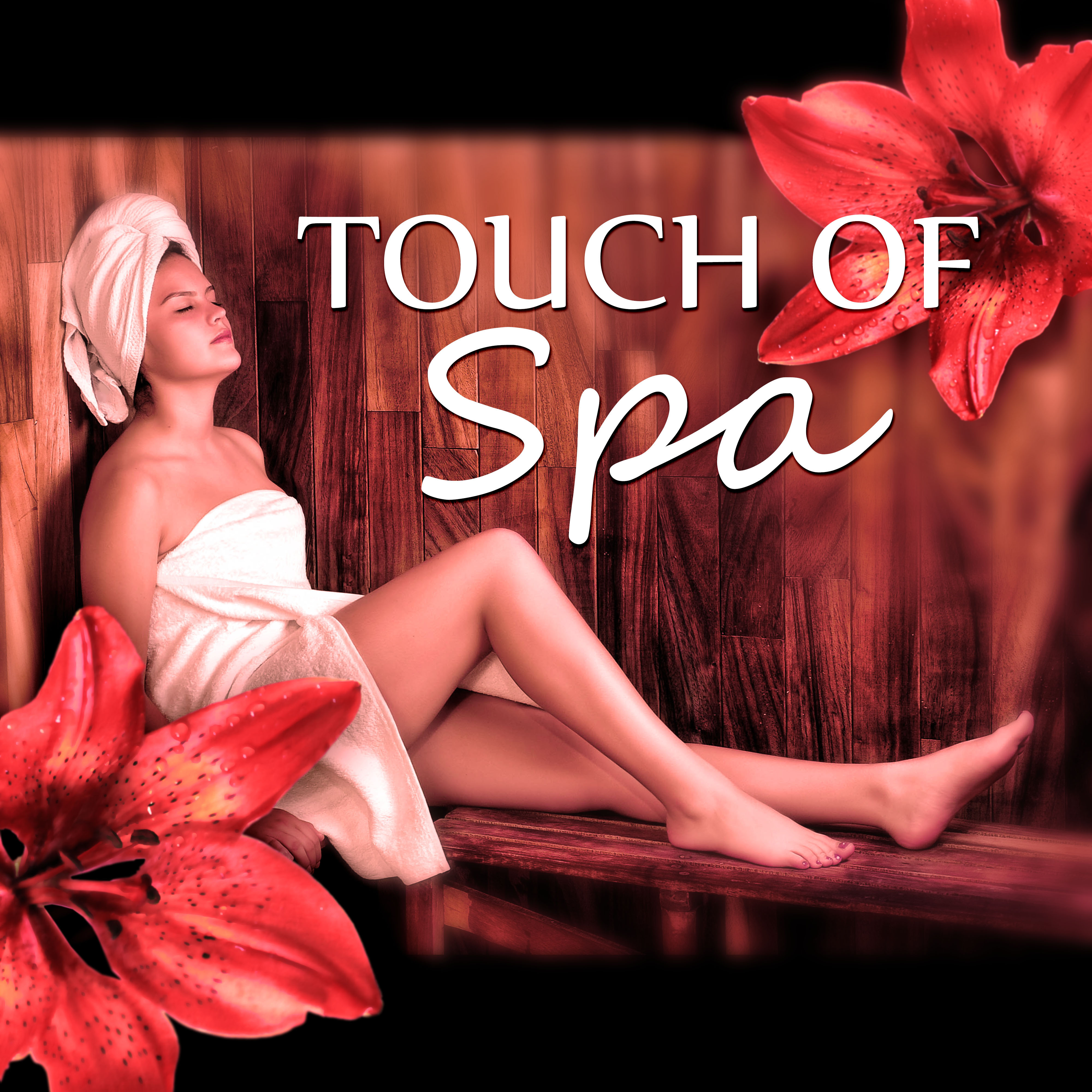 Touch of Spa - Relaxation, Bliss Spa Lounge, Calmness, Home Spa, Soothing Music, Healing Through, Massage, Nature Sounds