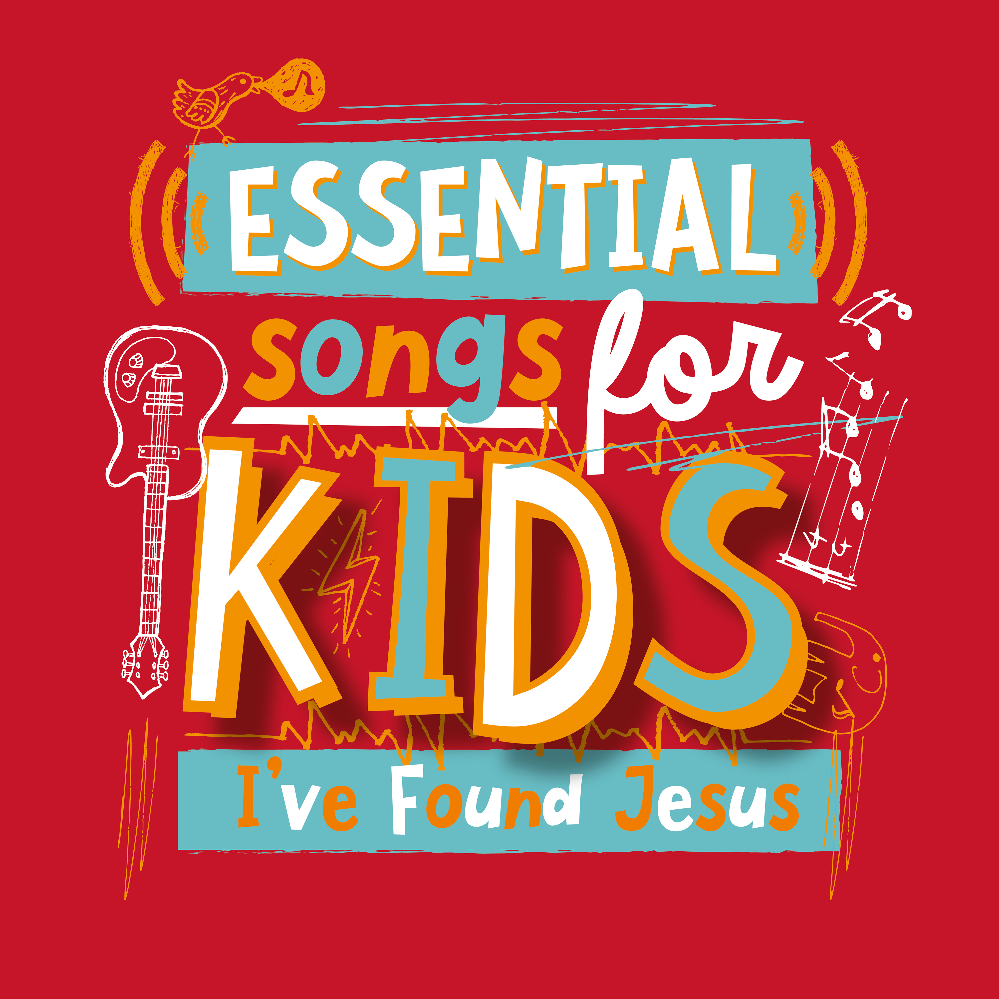 Essential Songs for Kids - I've Found Jesus