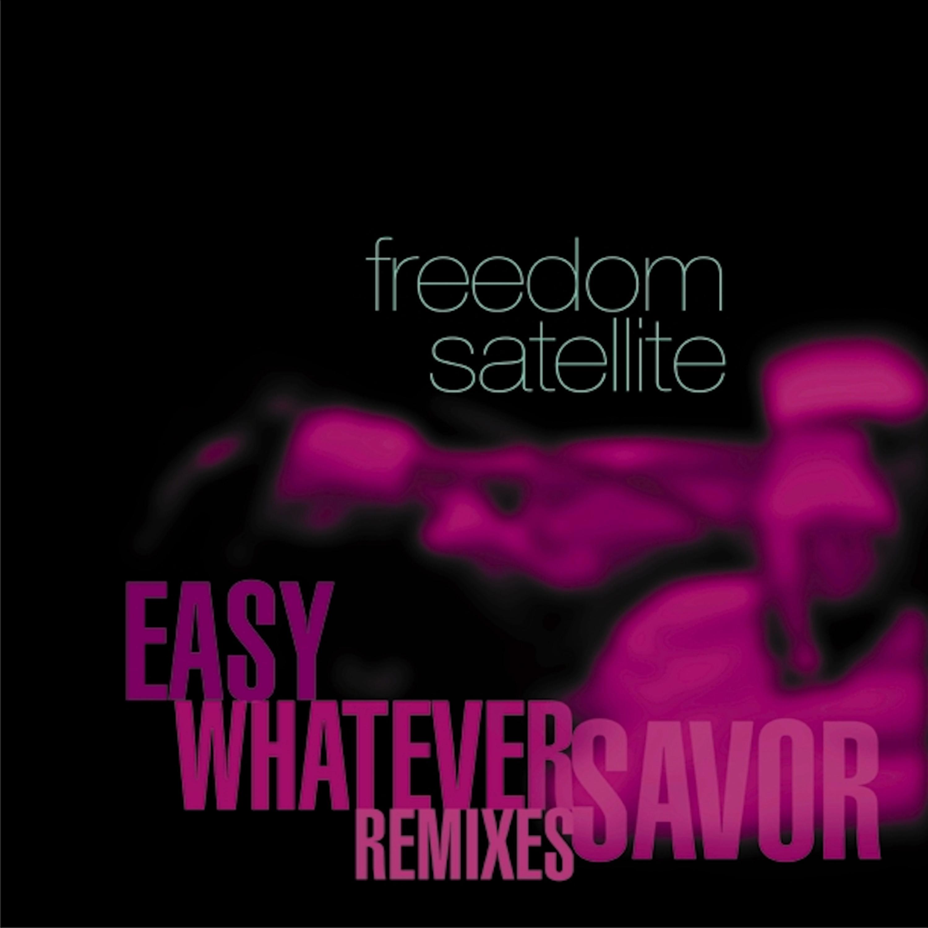 Savor / Easy / Whatever Remixes