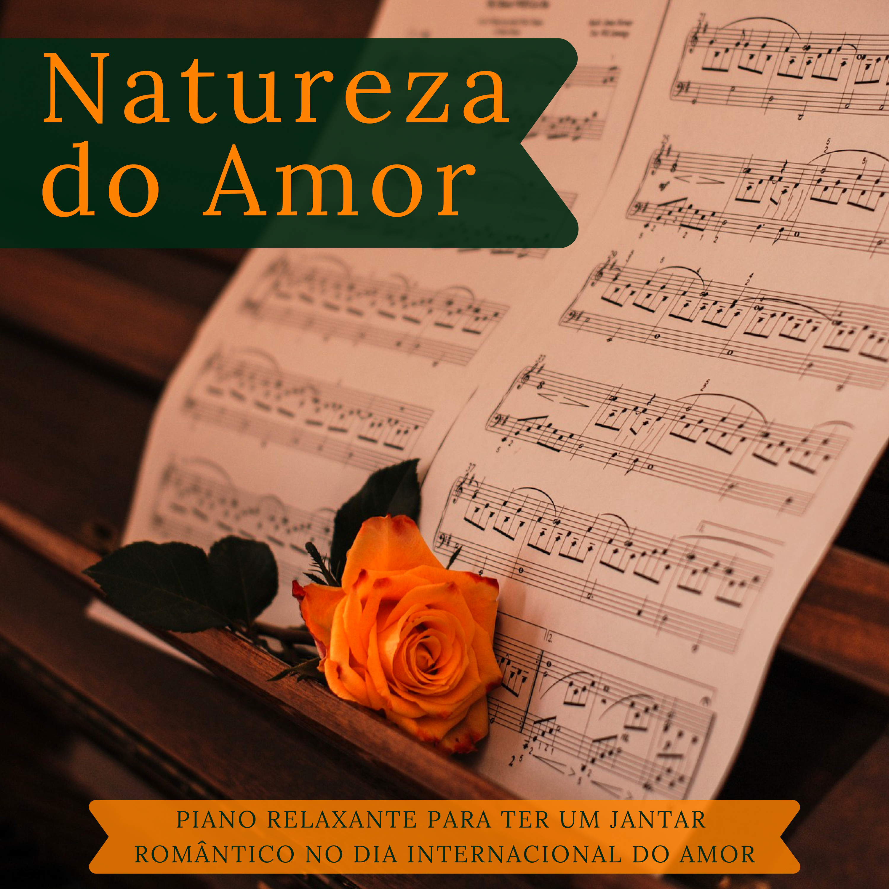 Natureza do Amor  Som Inesqueci vel para o Dia de S o Valentim, Piano Relaxante para Ter um Jantar Rom ntico no Dia Internacional do Amor