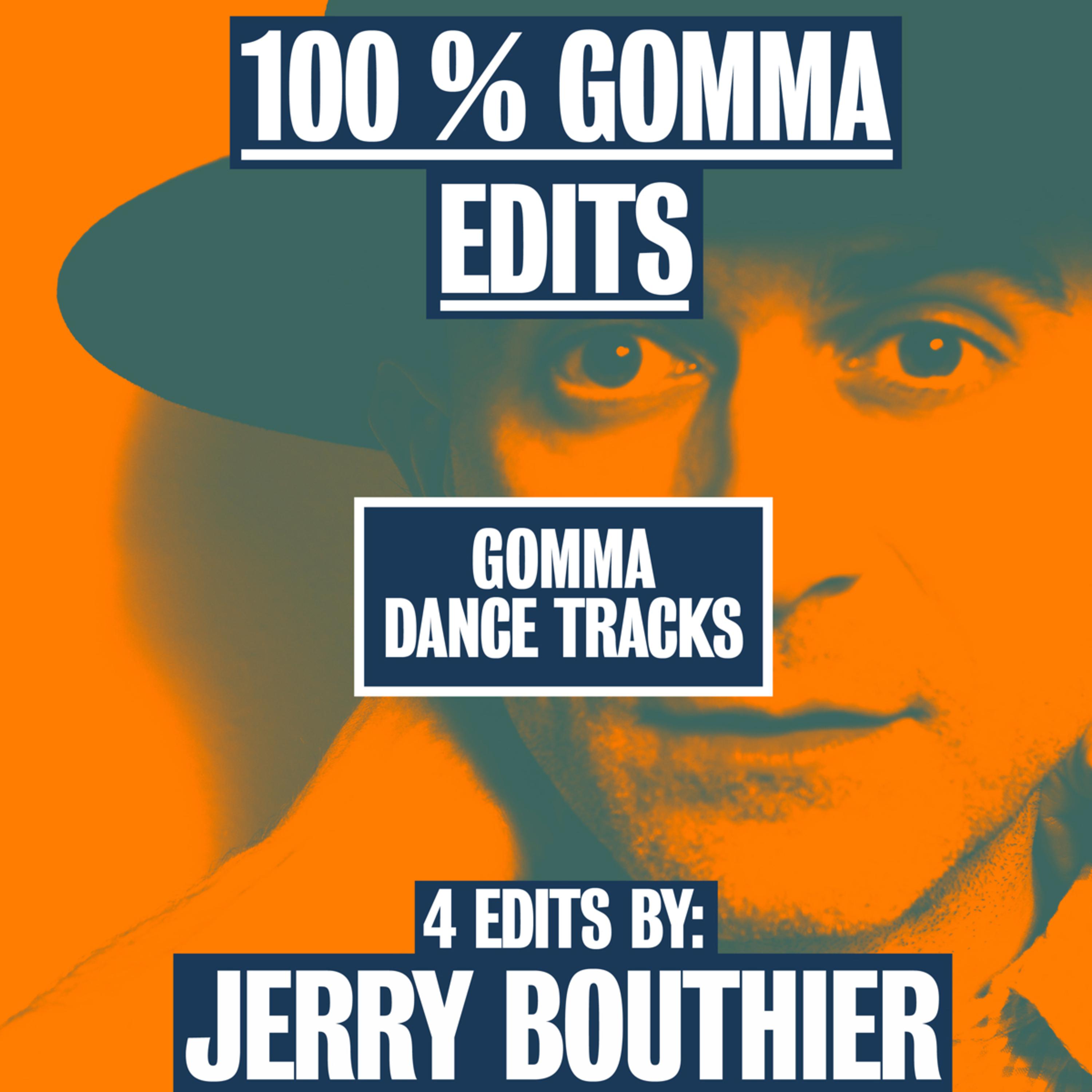100% Gomma Edits by Jerry Bouthier