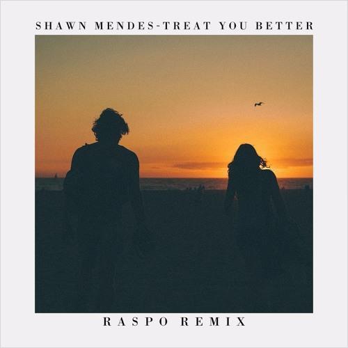 Treat You Better (Raspo Remix)