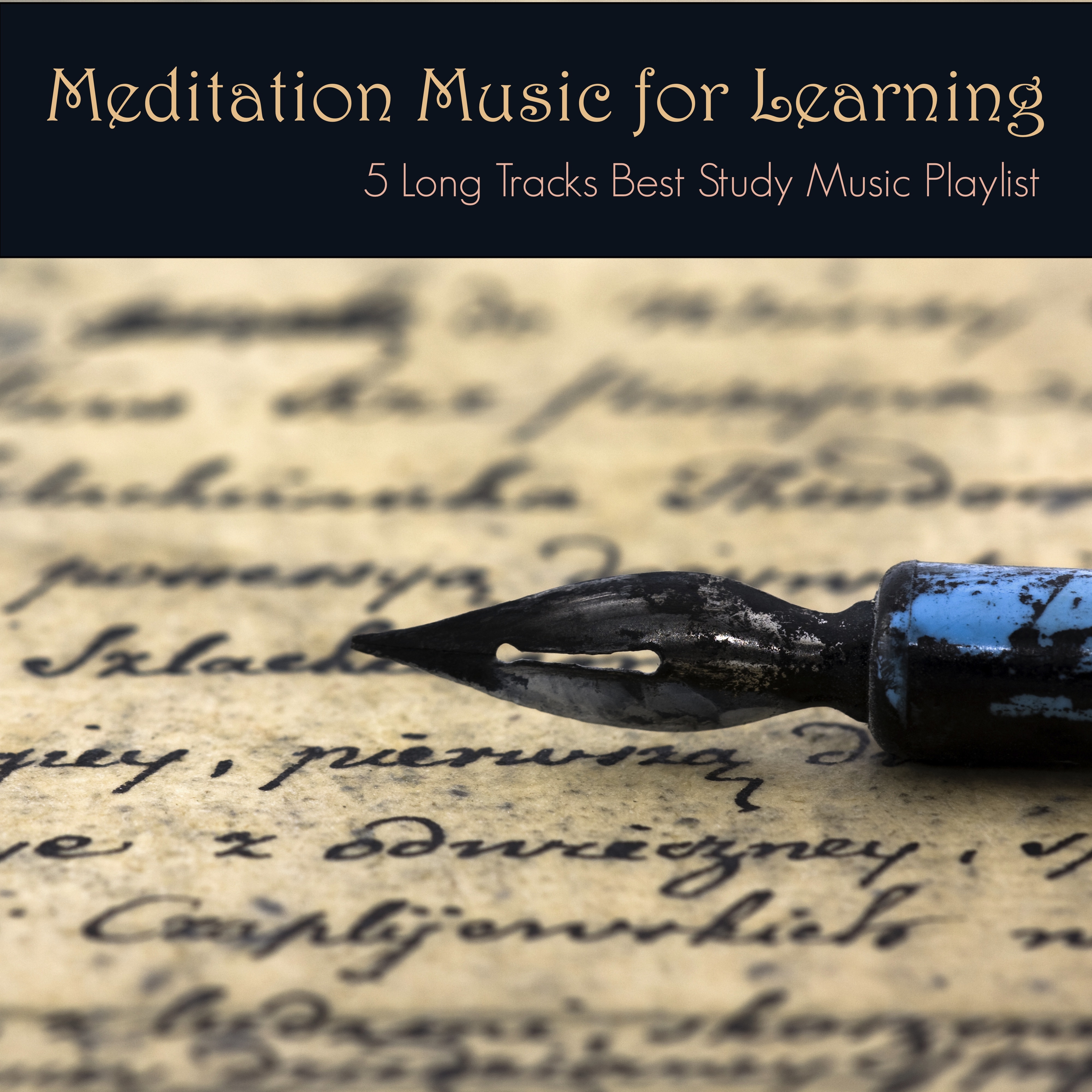 Meditation Music for Learning - 5 Long Tracks Best Study Music Playlist for Concentration and Focus your Mind