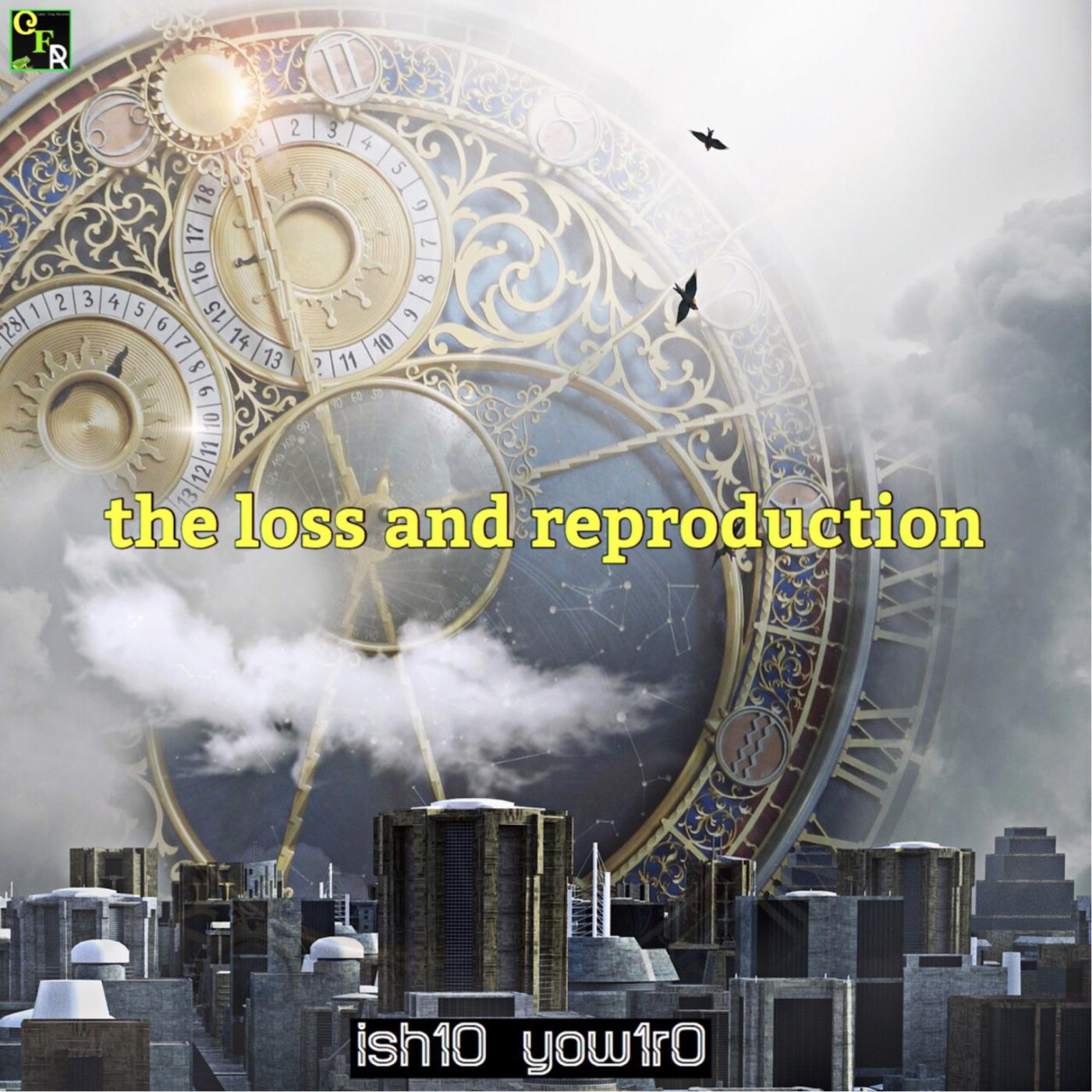 The Loss and Reproduction