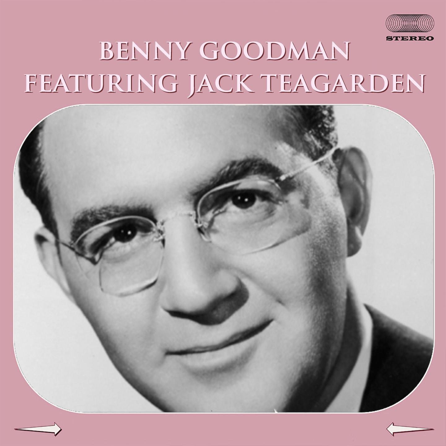 Benny Goodman Featuring Jack Teagarden Medley: I Gotta Right to Sing the Blues  Ain tcha Glad  Texas Tea Party  Dr. Heckle and Mr. Jibe  Basin Street Blues  Beale Street Blues  Moonglow  As Long as I Live
