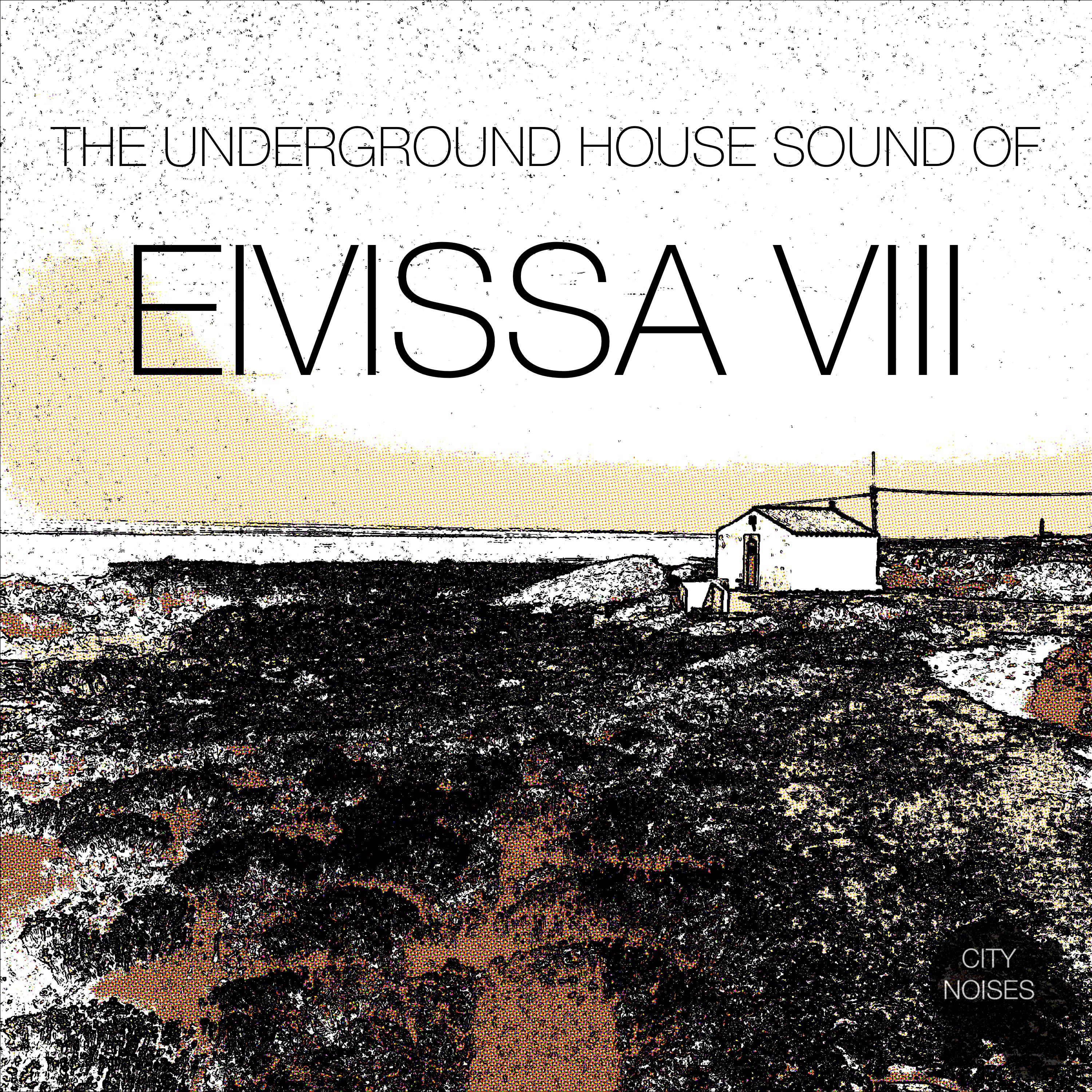 The Underground House Sound of Eivissa, Vol. 8