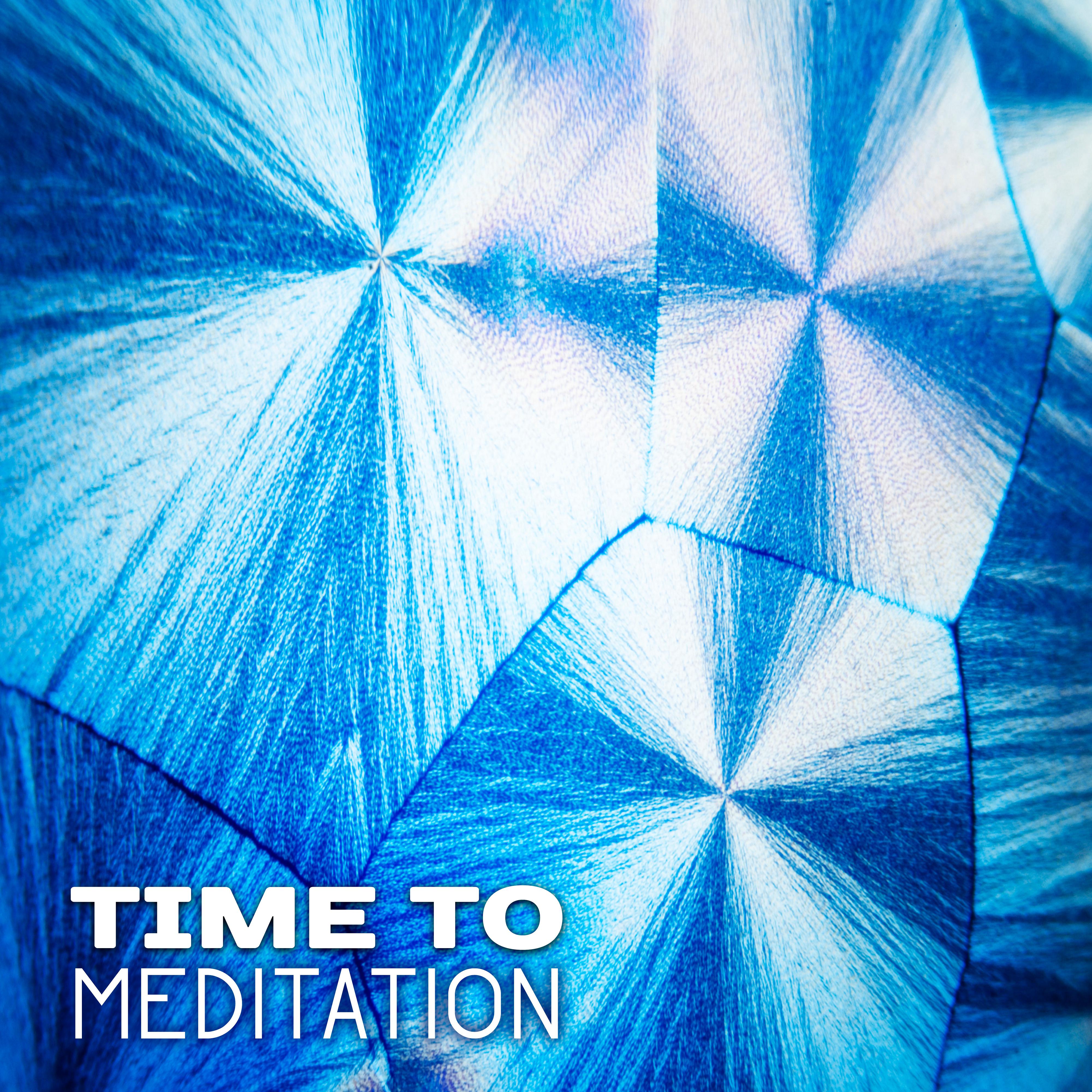 Time to Meditation  Relaxing Music for Yoga, Sleep, Massage, Meditate, Chakra Balancing, Pure Mind