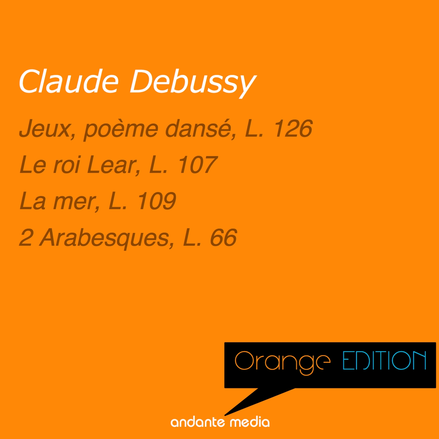 Orange Edition  Debussy: Jeux, poe me danse, L. 126  Le roi Lear, L. 107
