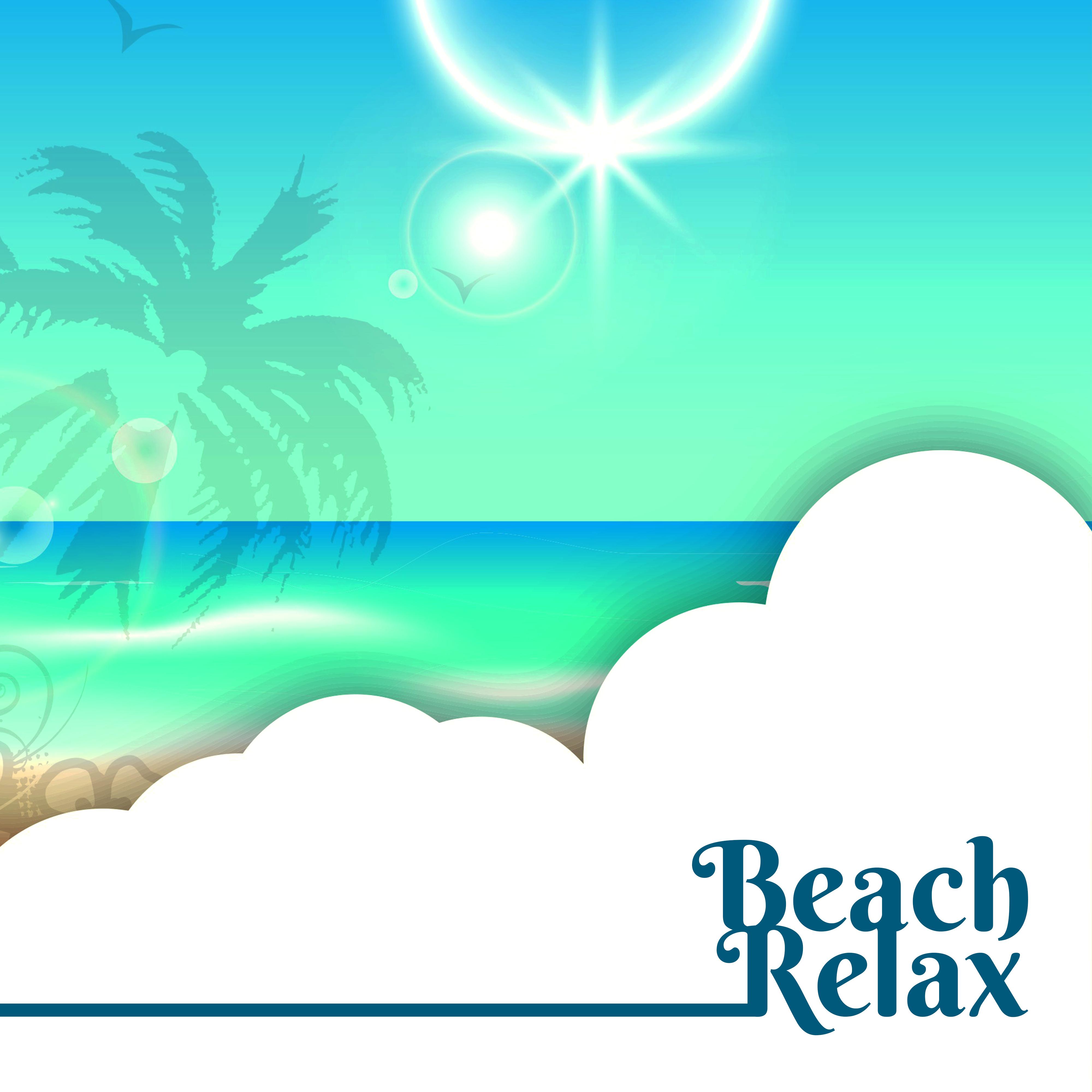 Beach Relax  Summer 2017, Chill Out Beats, Rest with Soft Sounds, Ambient Relaxation