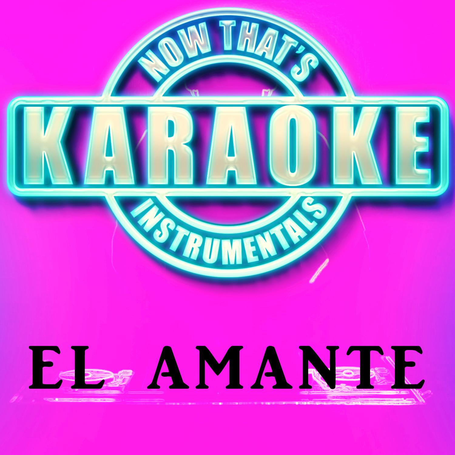 El Amante (Originally Performed by Nicky Jam) (Instrumental Karaoke Version)