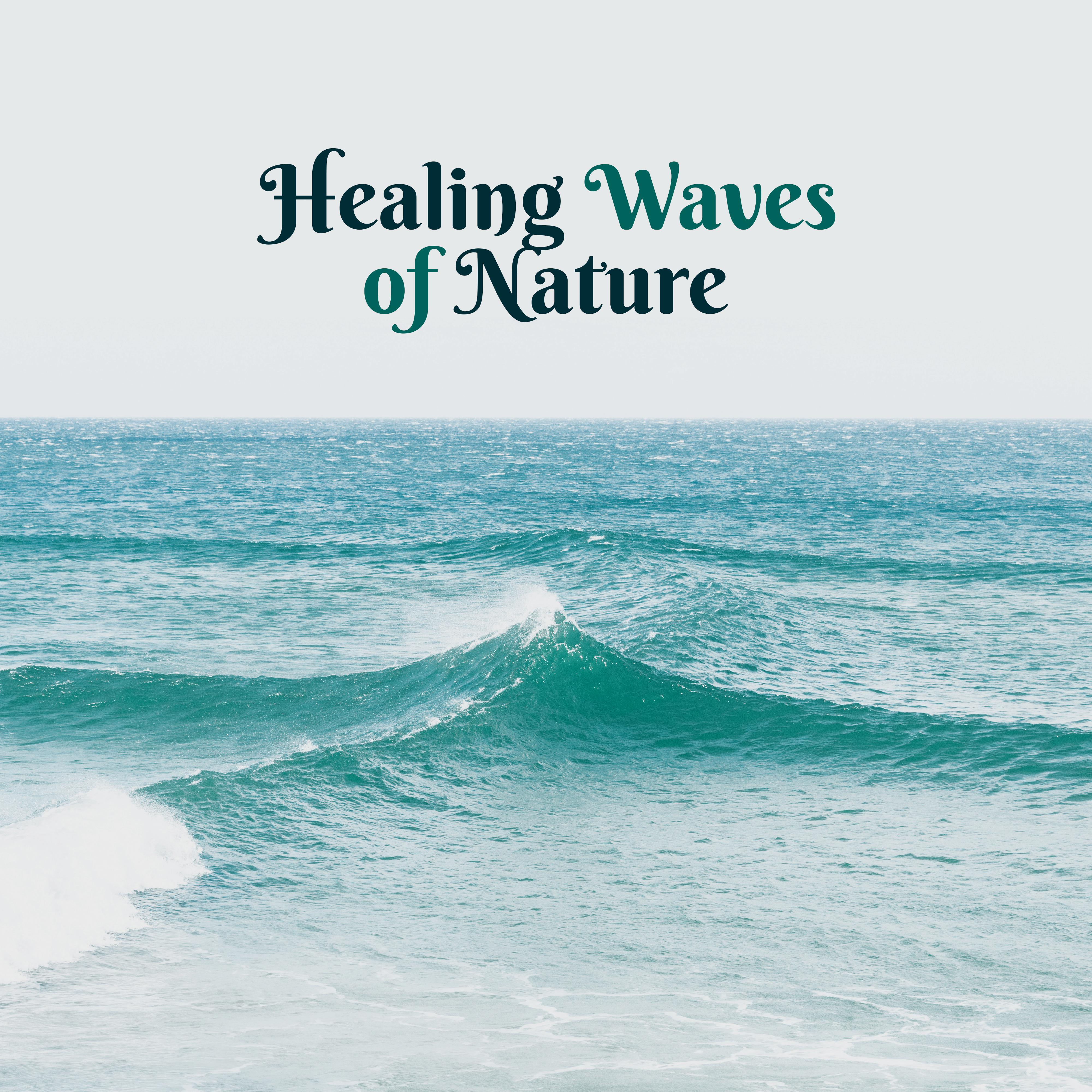 Healing Waves of Nature  Nature Waves to Rest, Relax with New Age Music, Melodies to Calm Down