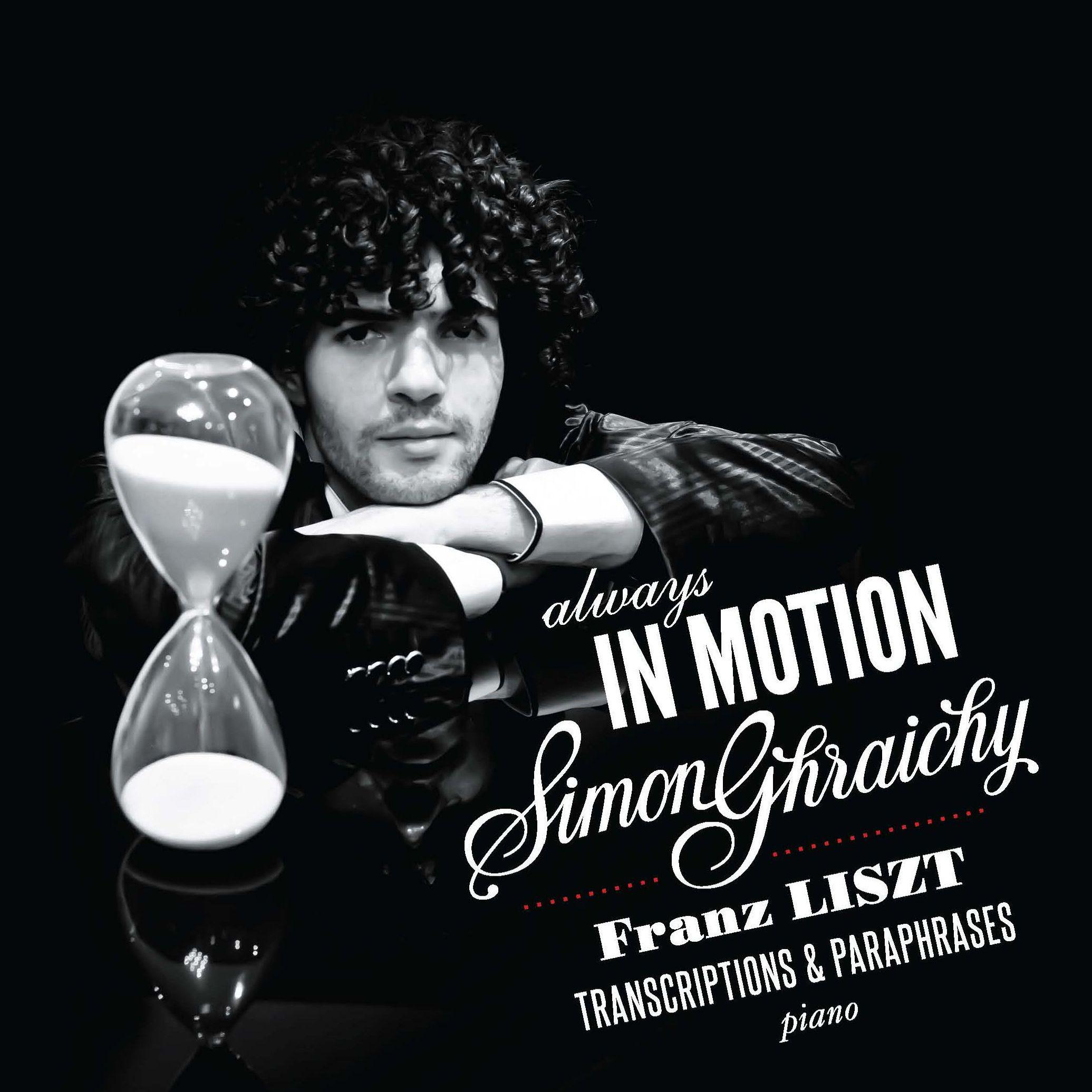 Always in Motion - Simon Ghraichy - Franz Liszt - Transcriptions & Paraphrases pour piano