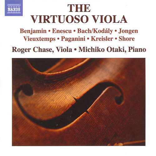 Viola Recital: Chase, Roger - BENJAMIN, A. / ENESCU, G. / KODALY, Z. / JONGEN, J. / VIEUXTEMPS, H. / PAGANINI, N. / KREISLER, F. (The Virtuoso Viola)