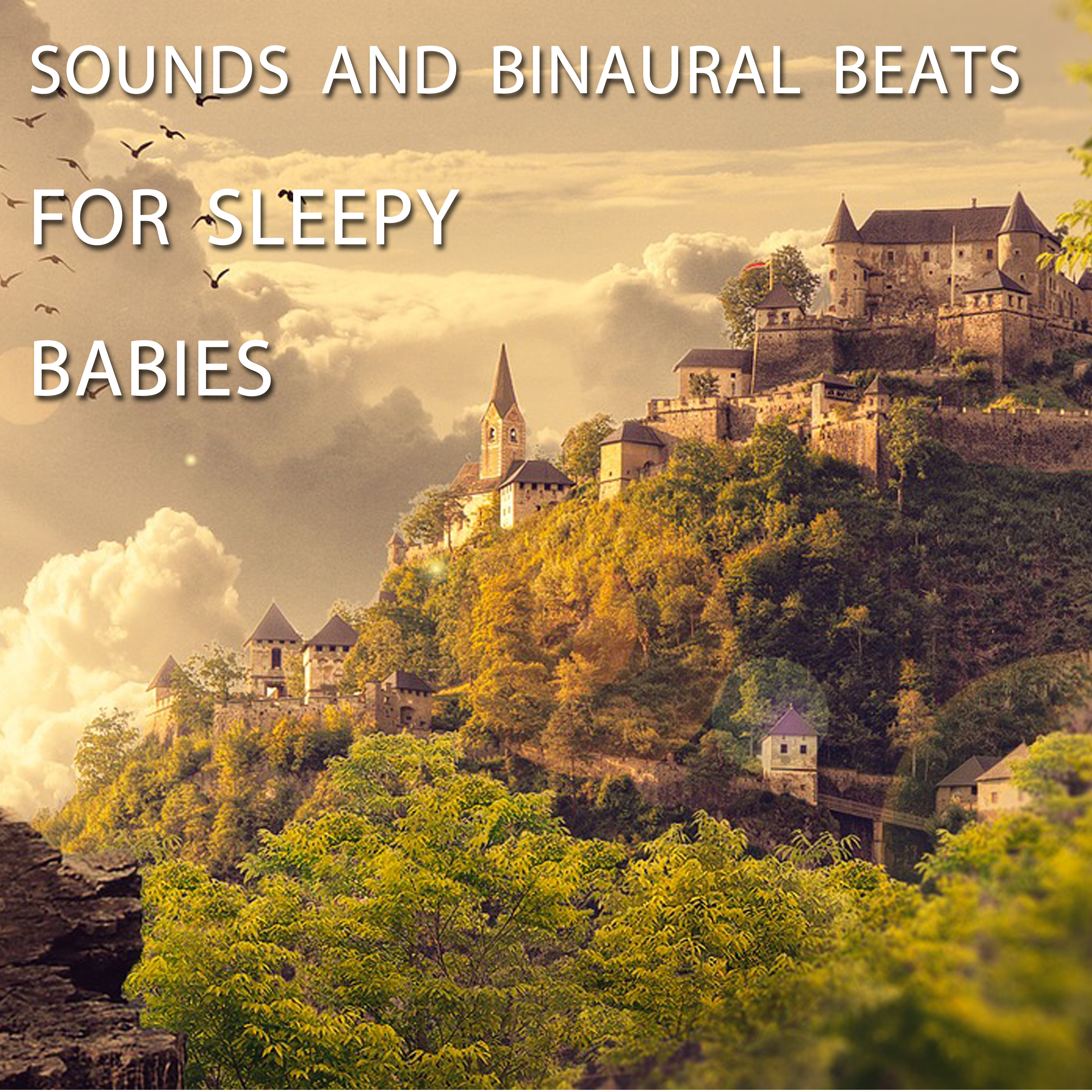 11 Sounds and Binaural Beats for Sleepy Babies