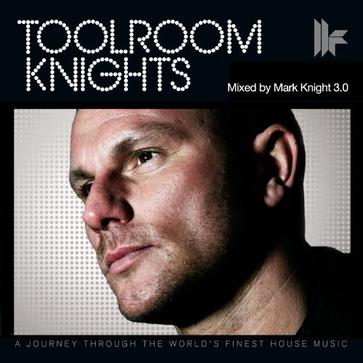 Toolroom Knights  Mixed By Mark Knight 3.0