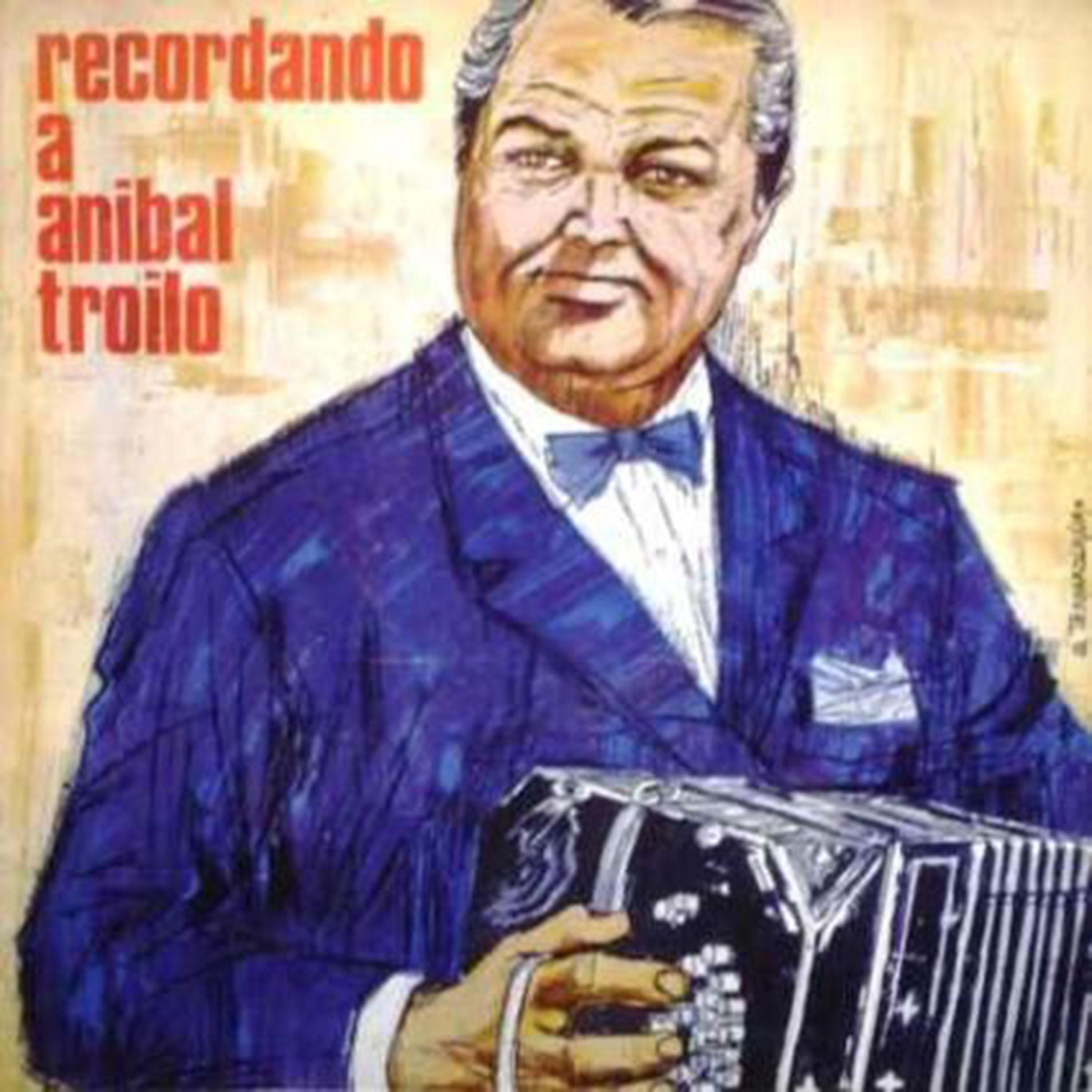 Recordando a Ani bal Troilo