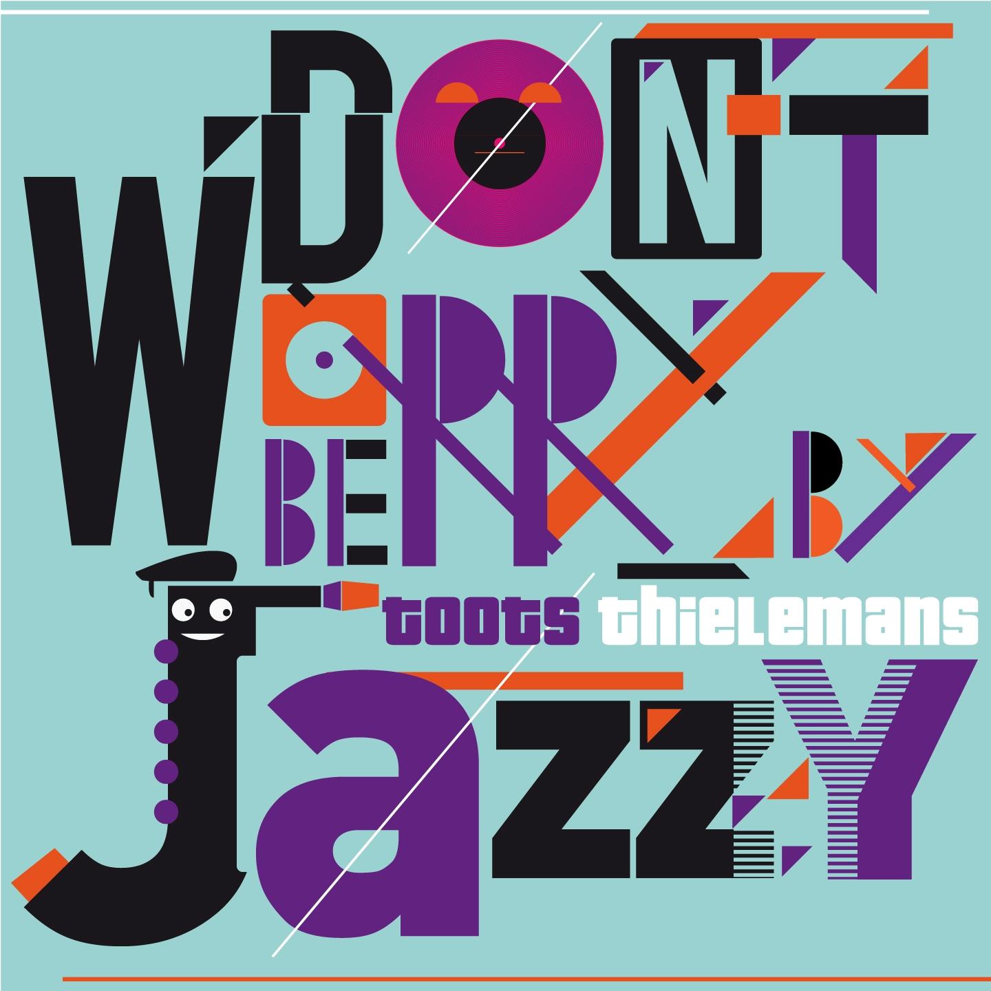 Don't Worry Be Jazzy By Toots Thielemans