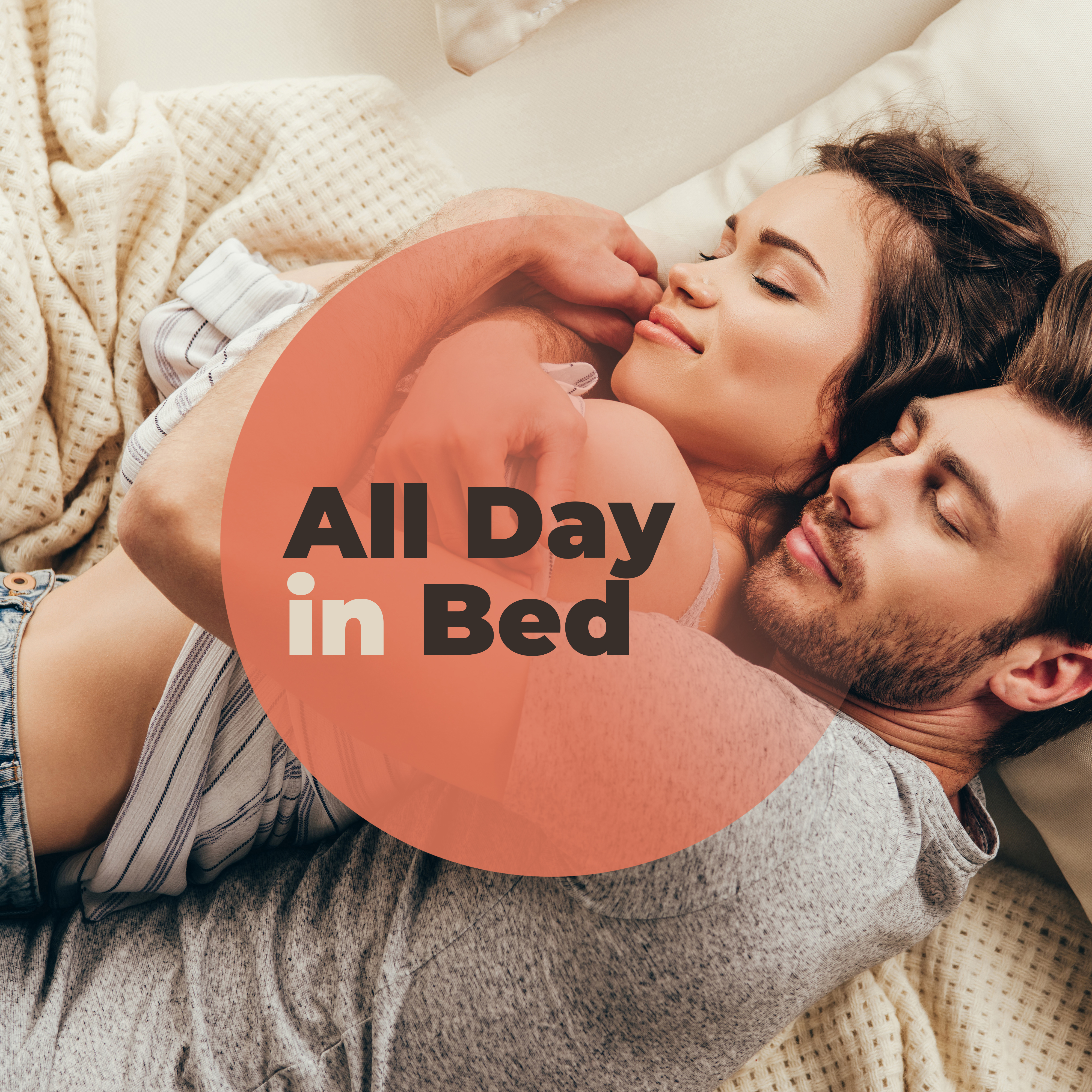 All Day in Bed: Music for a Couple in Love, Making Love, Sensual Touch, Flirting, Romance, Erotic Massage, Shared Time with a Lover or the Other Half