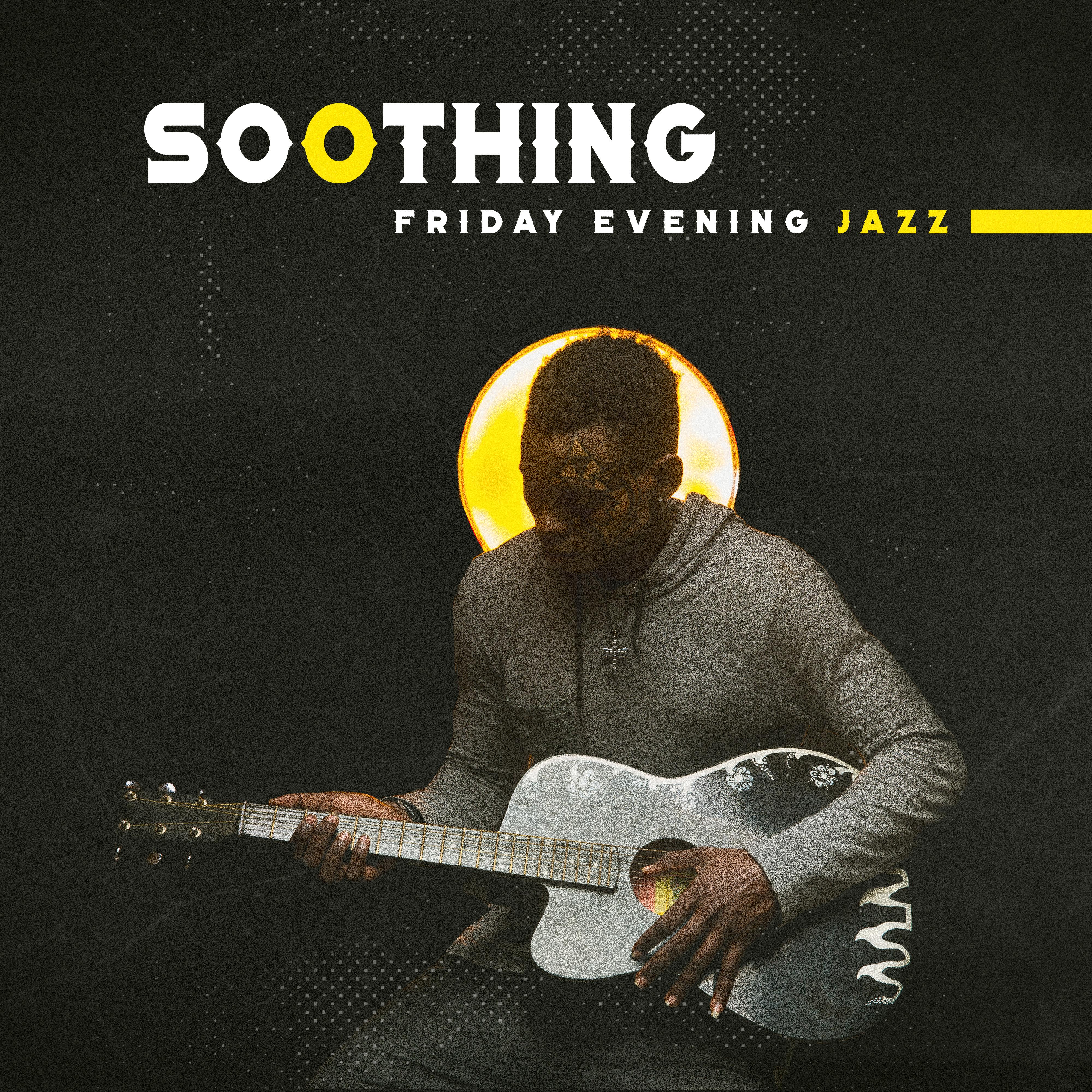 Soothing Friday Evening Jazz