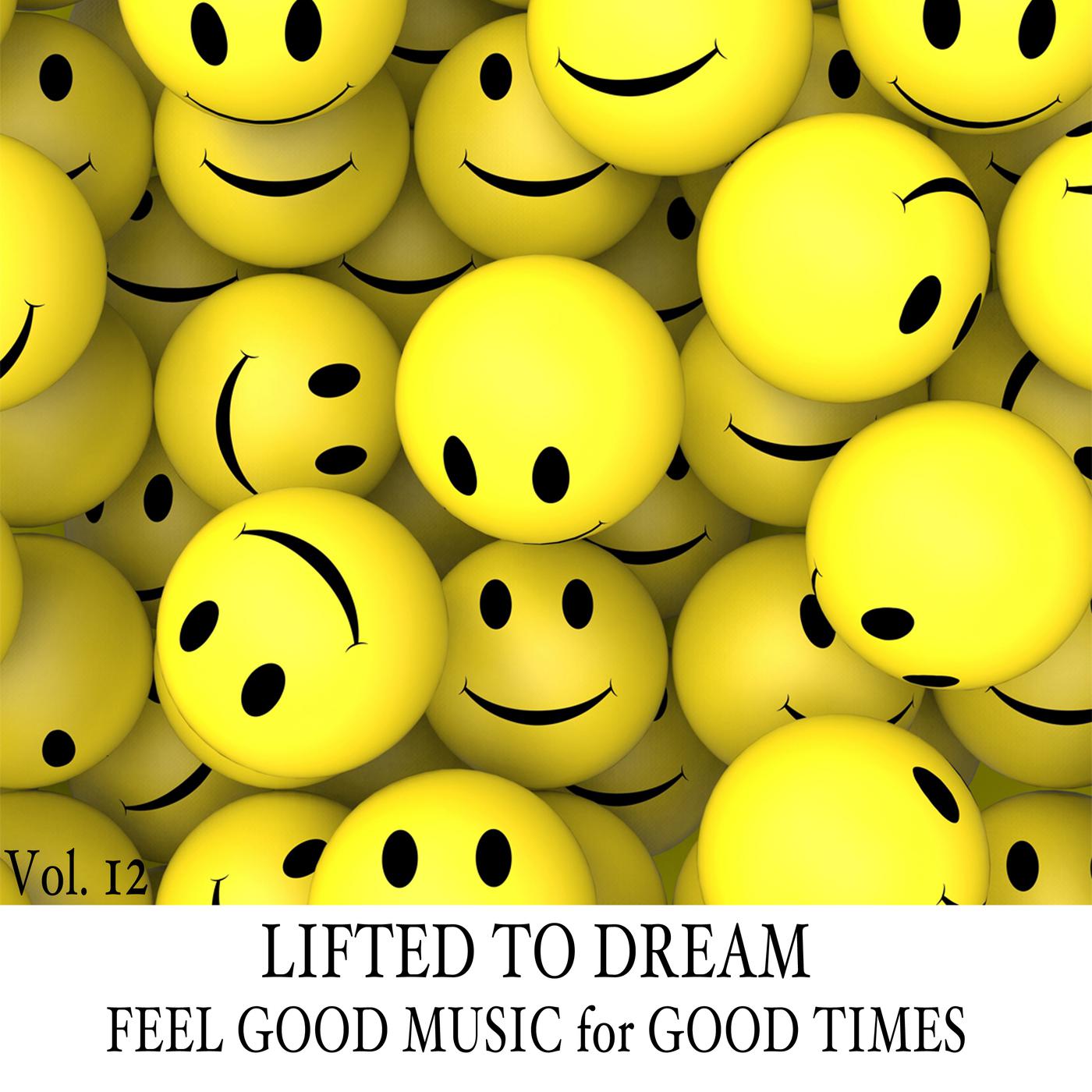 Lifted to Dream: Feel Good Music for Good Times, Vol. 12