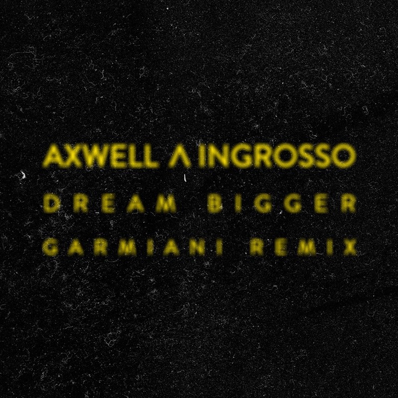 Dream Bigger (Garmiani Remix)