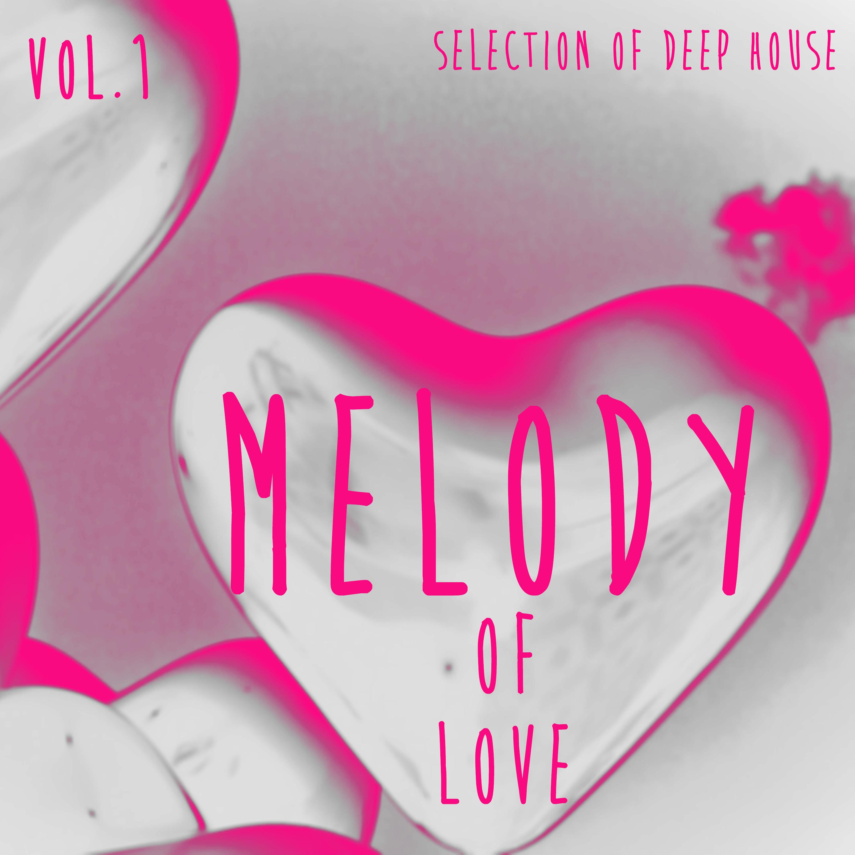 Melody of Love, Vol. 1 - Selection of Deep House