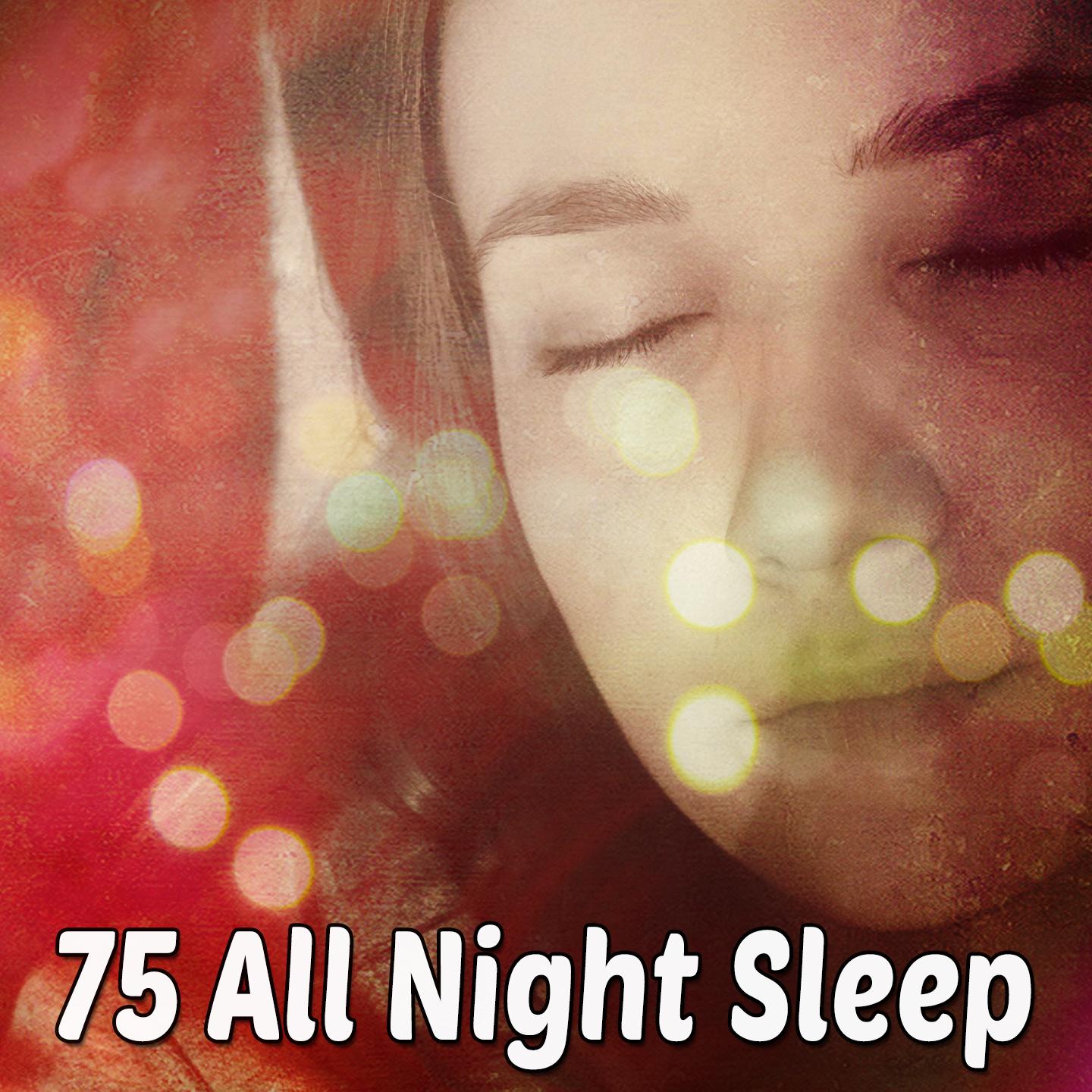 75 All Night Sleep