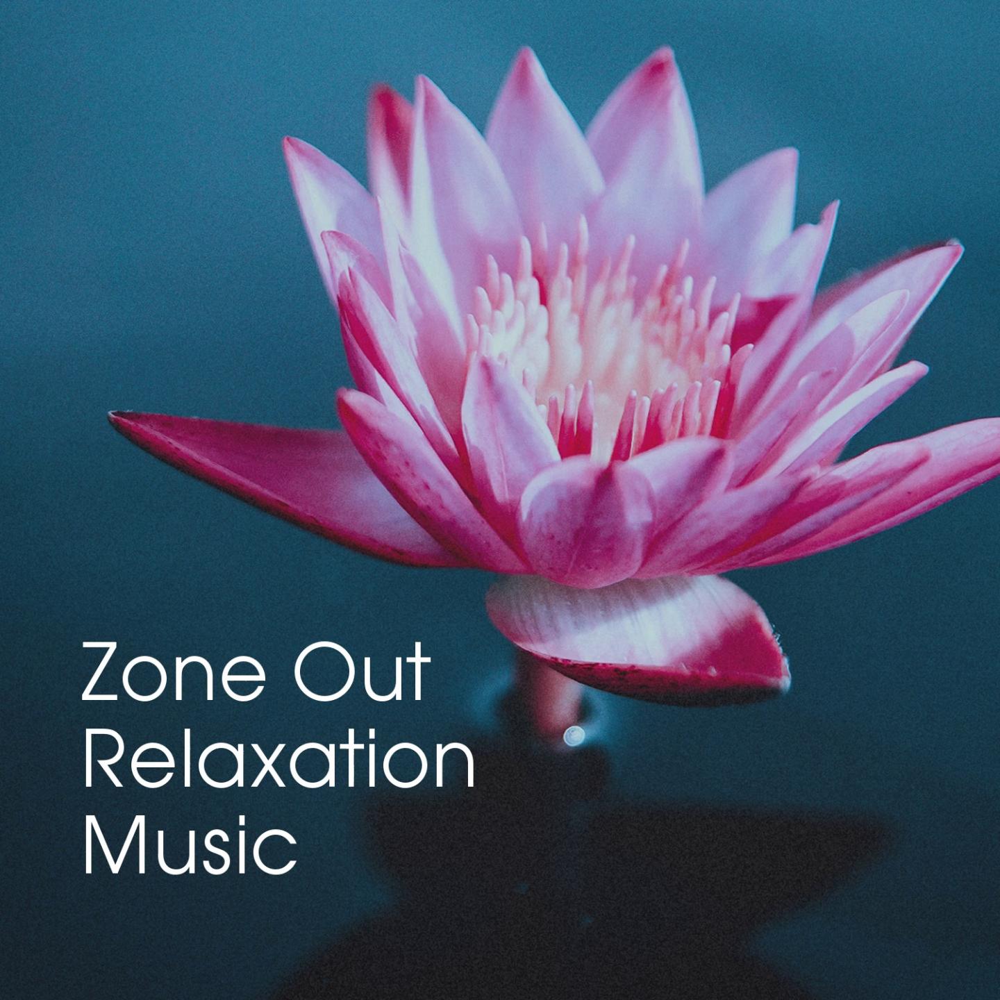 Zone out Relaxation Music