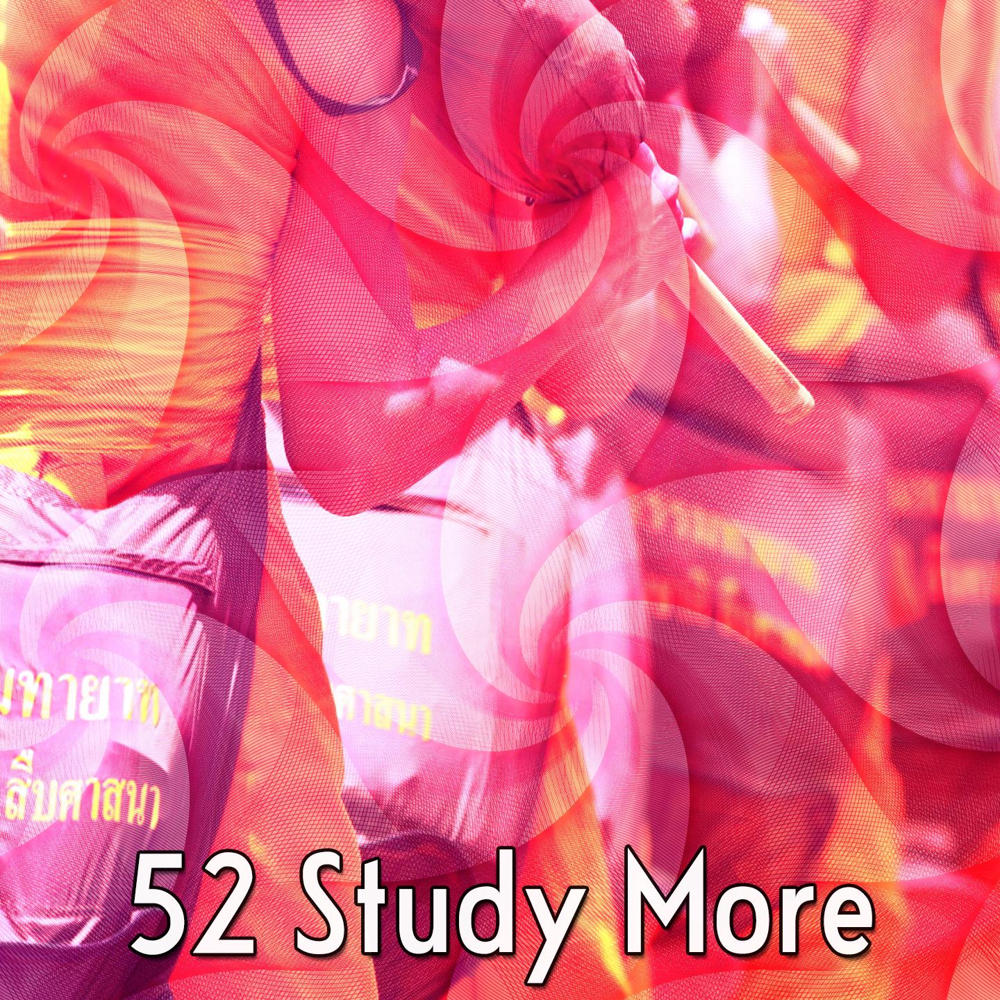 52 Study More
