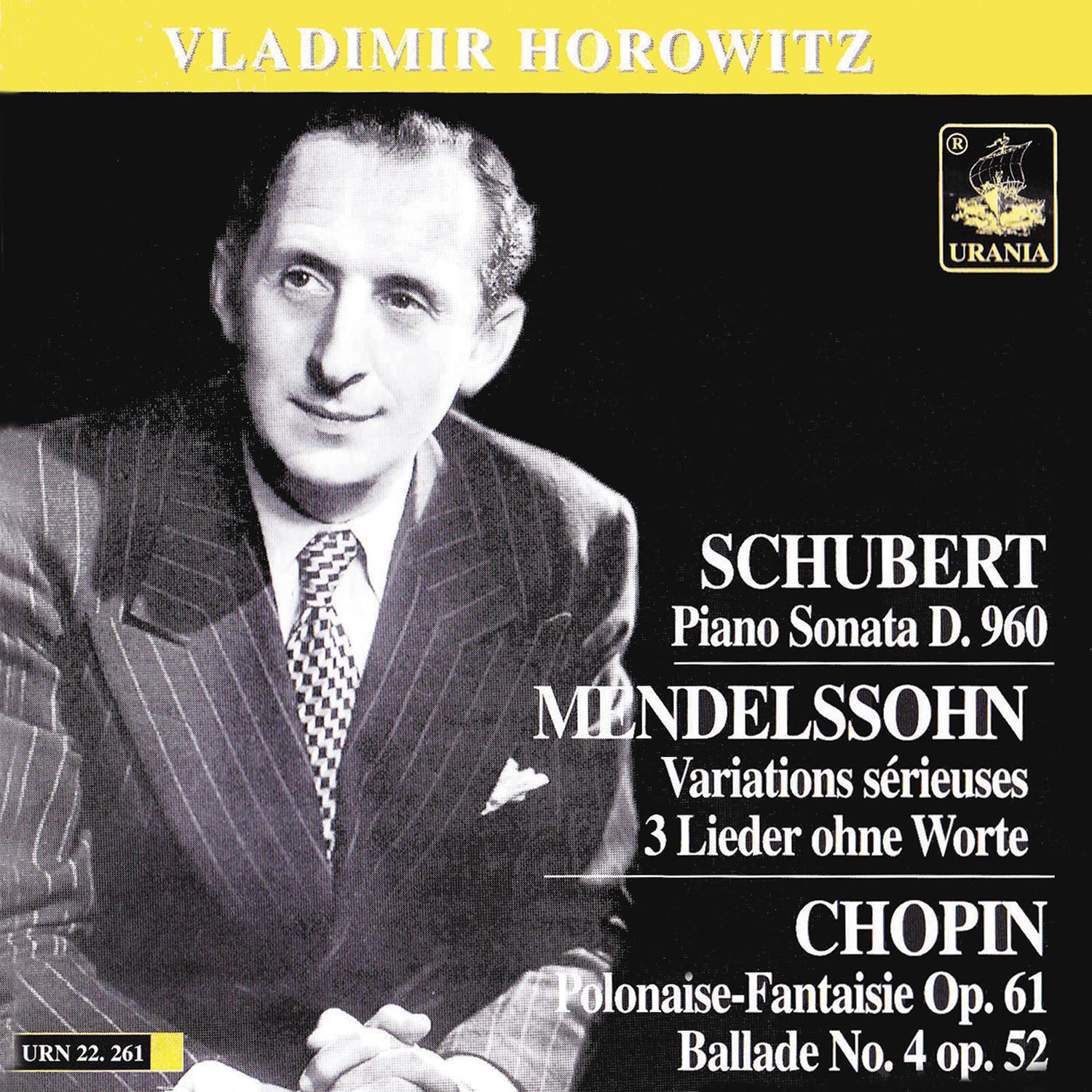 Schubert: Piano Sonara, D. 930  Mendelssohn: Variations Se rieuses  3 Lieder  Chopin: PolonaiseFantasie  Ballade No. 4