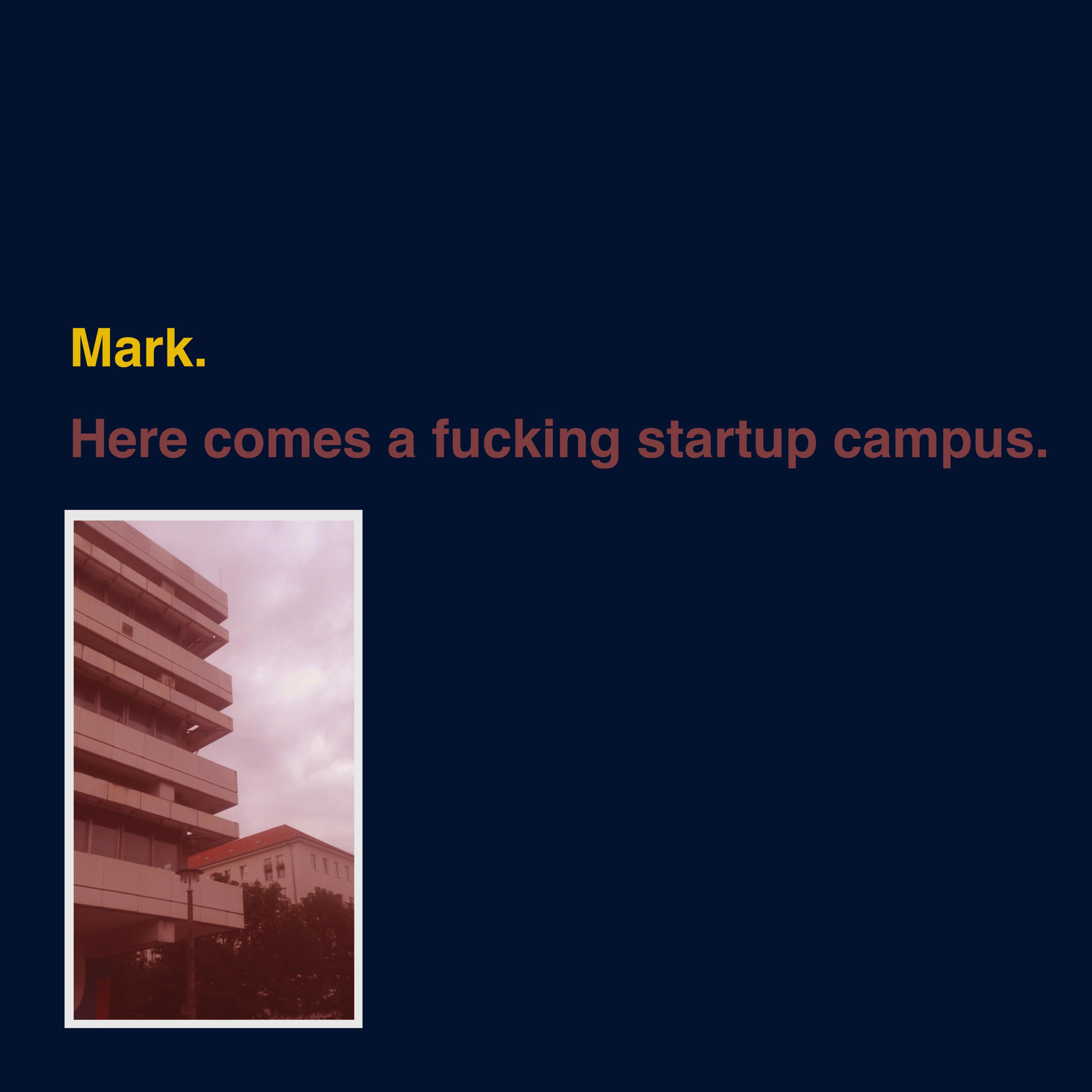 Here Comes a F***** Startup Campus