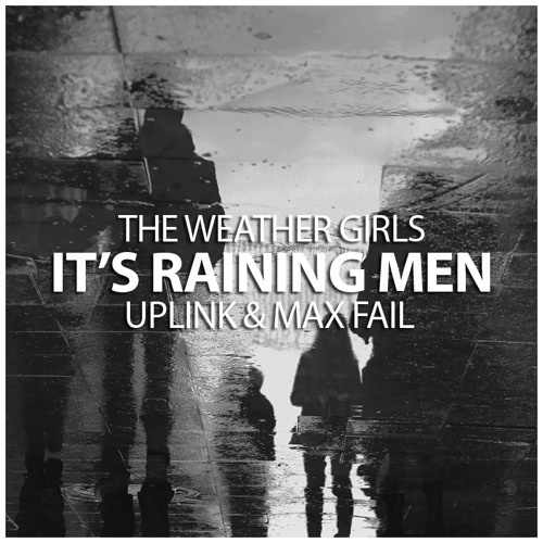 It's Raining Men (Uplink & Max Fail Remix)