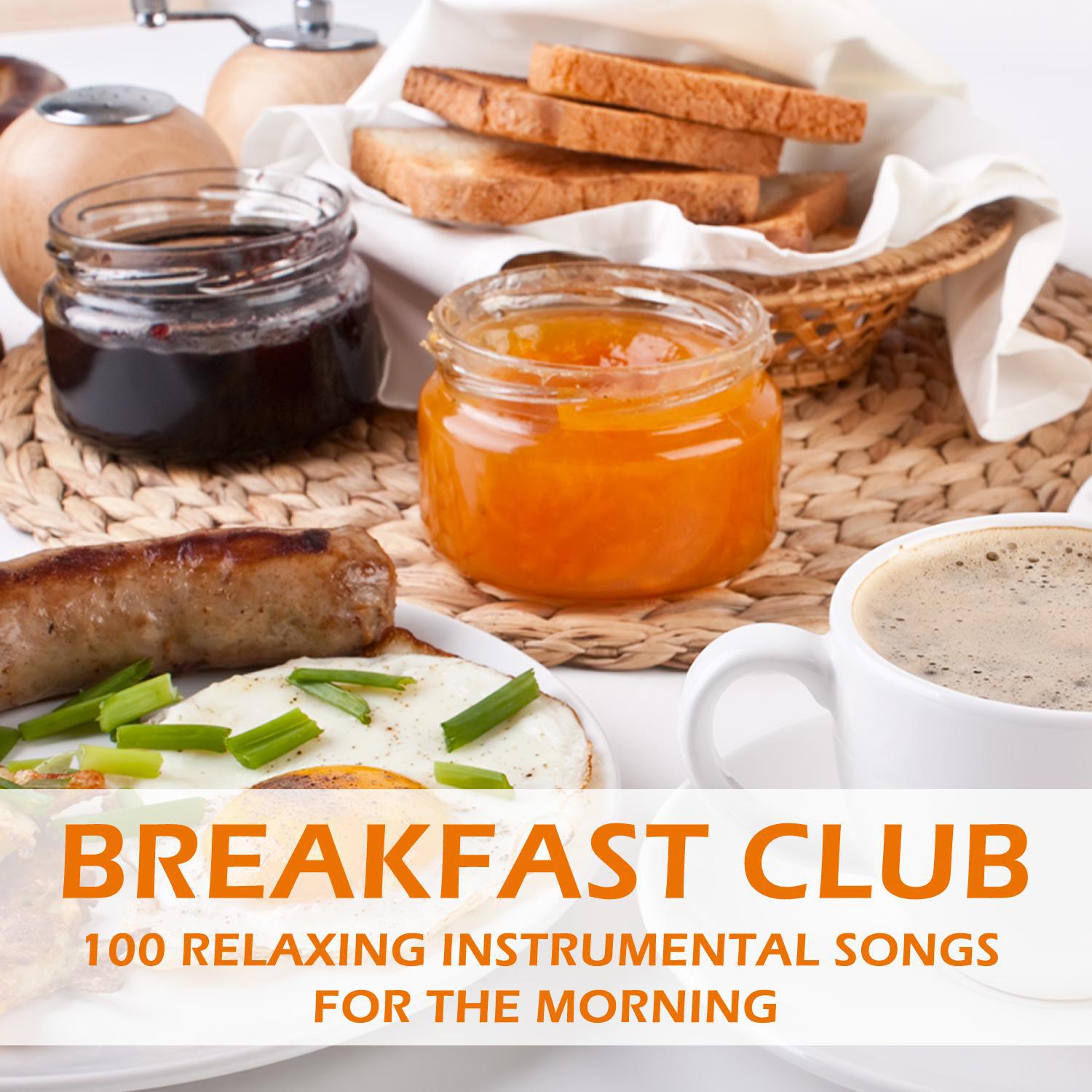 Breakfast Club: 100 Relaxing Instrumental Songs for the Morning