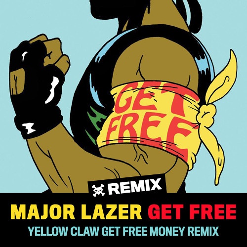 Get Free (Yellow Claw Get Free Money Remix)
